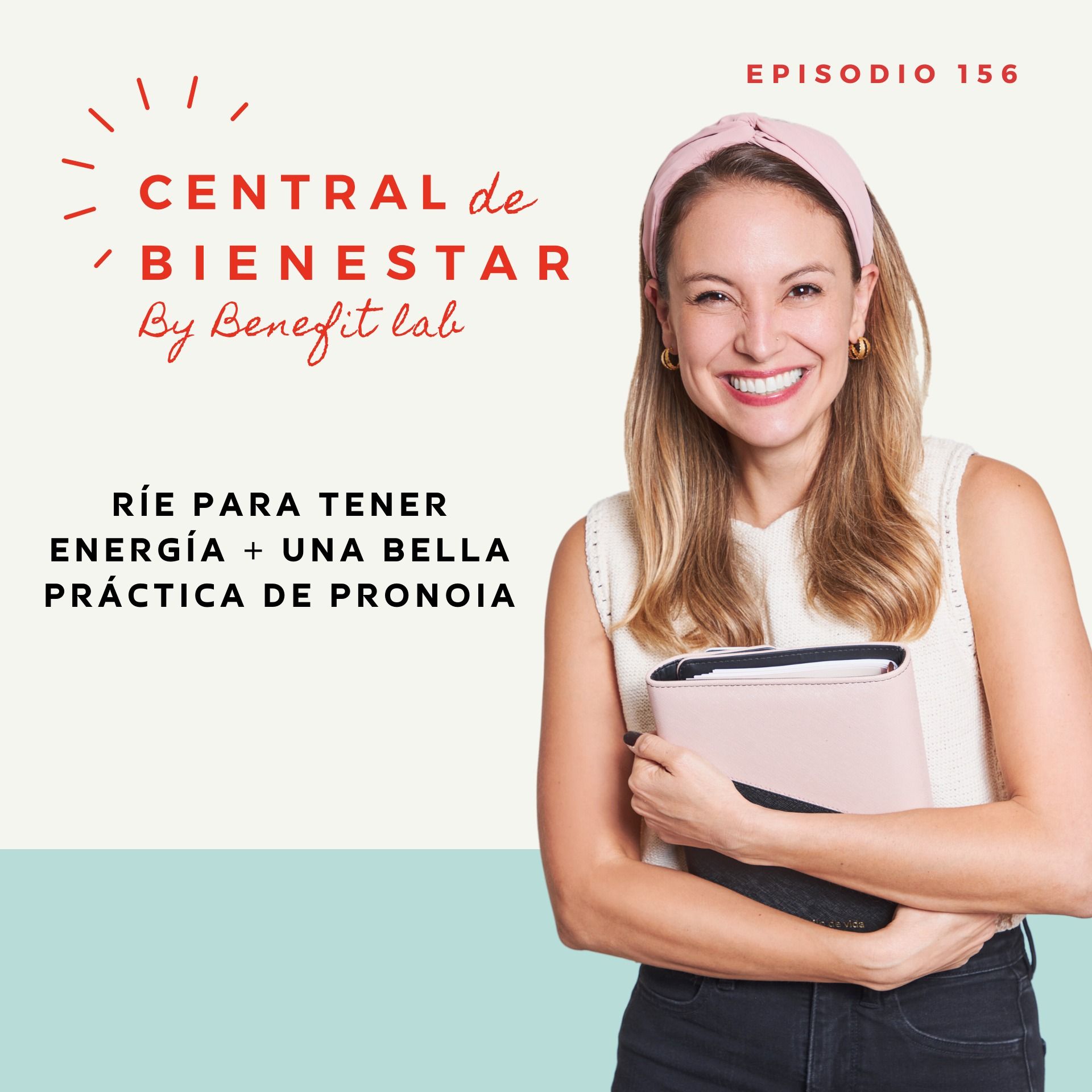 EP 156 Ríe para tener energía + una bella práctica de pronoia