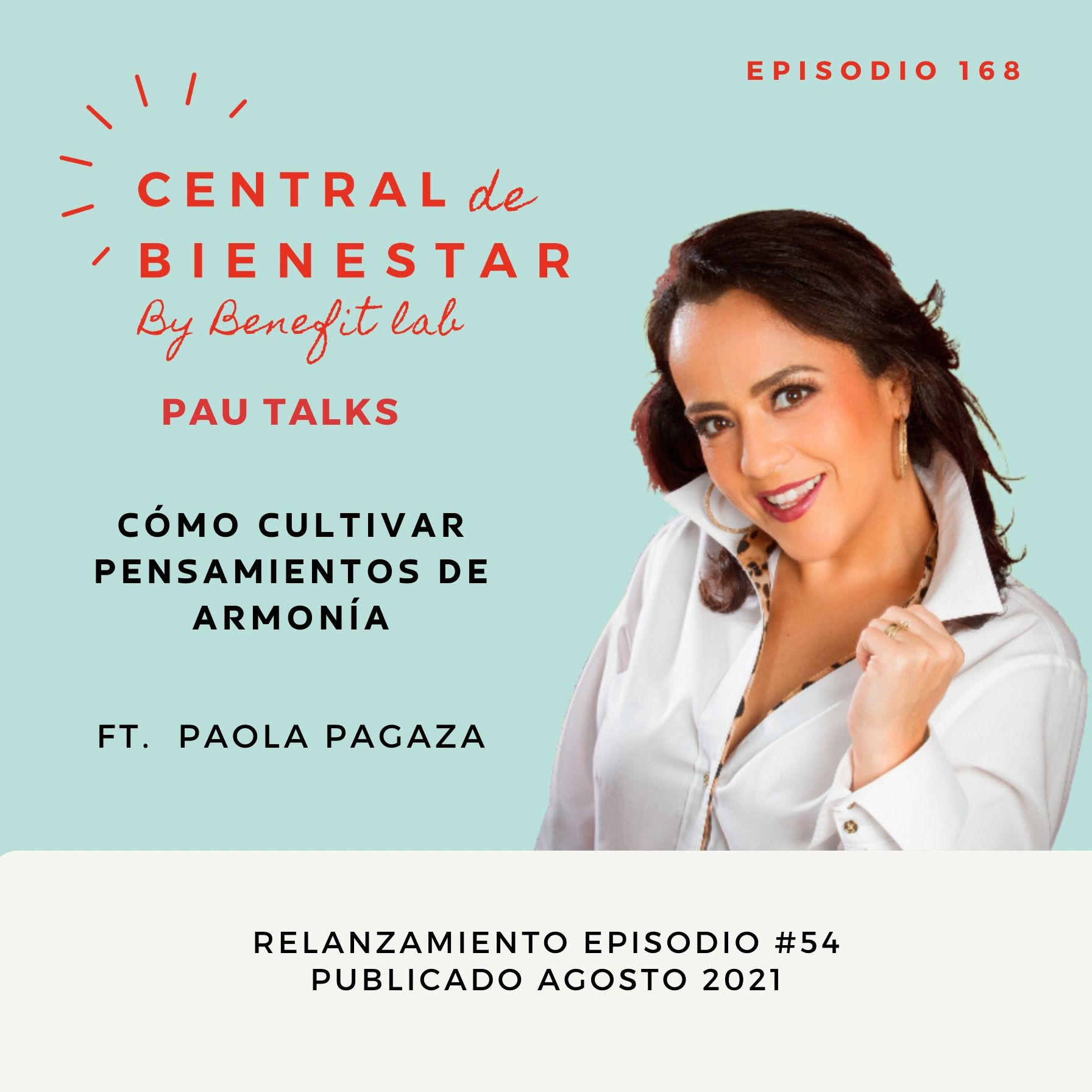 EP. 168 ¿Cómo cultivar pensamientos de armonía?  FT. Paola Pagaza