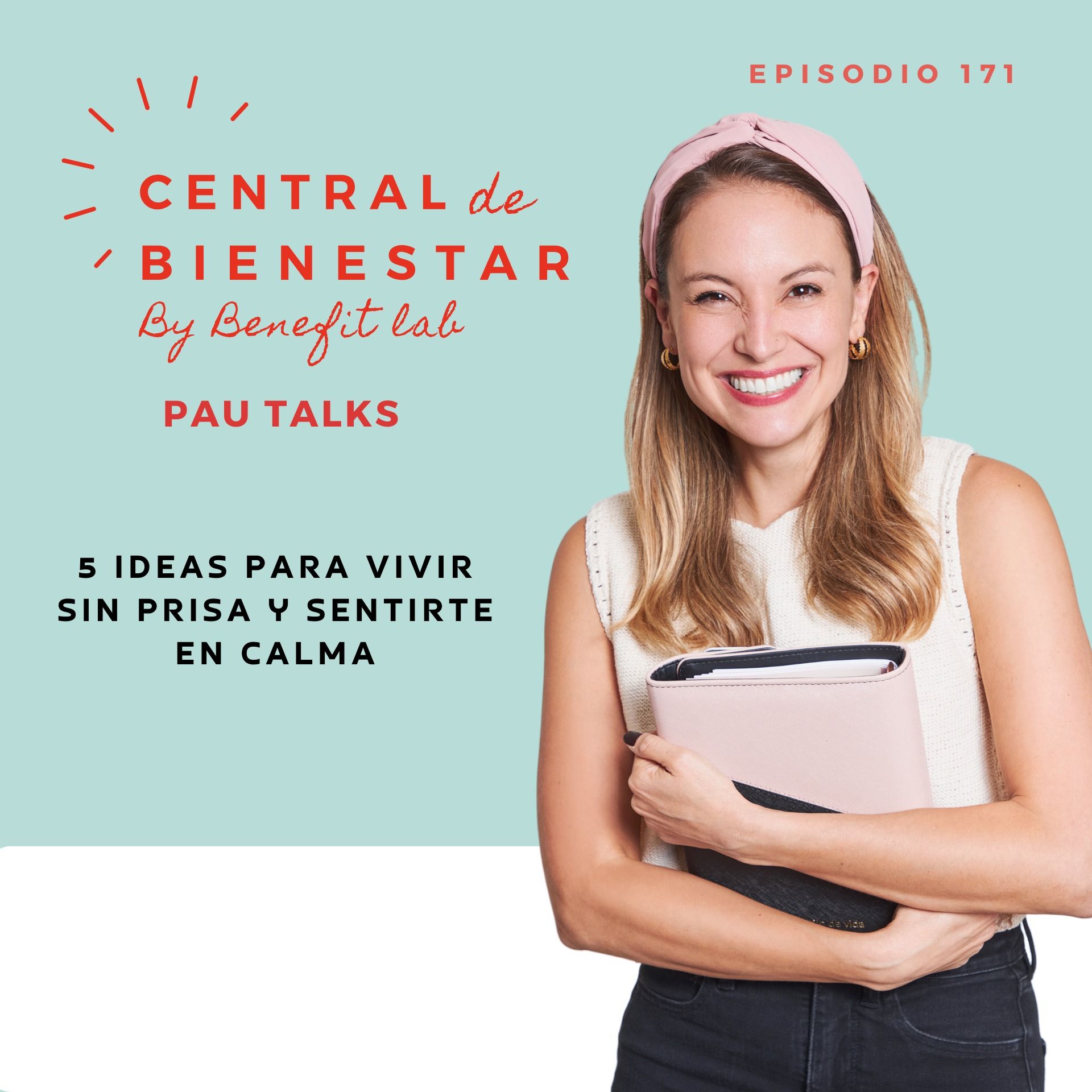EP. 171 Ideas para vivir sin prisa y en calma