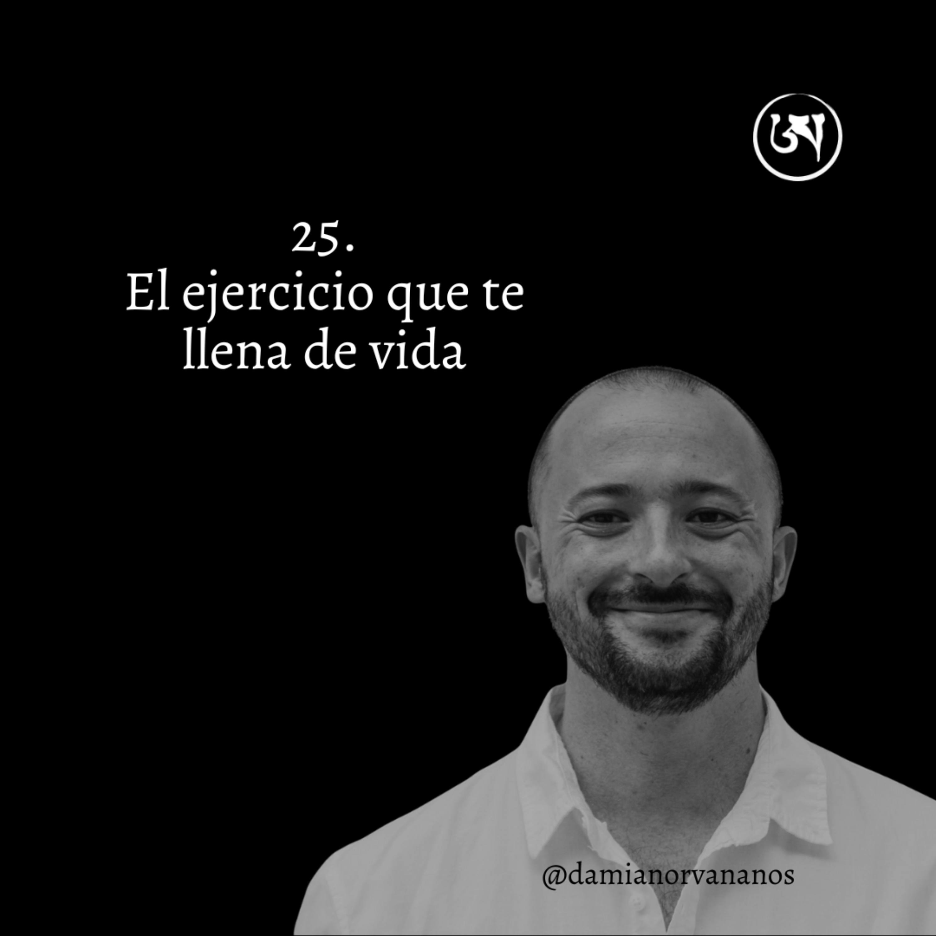 25. Ejercitar el cuerpo para sentirte vivo, no cansado.