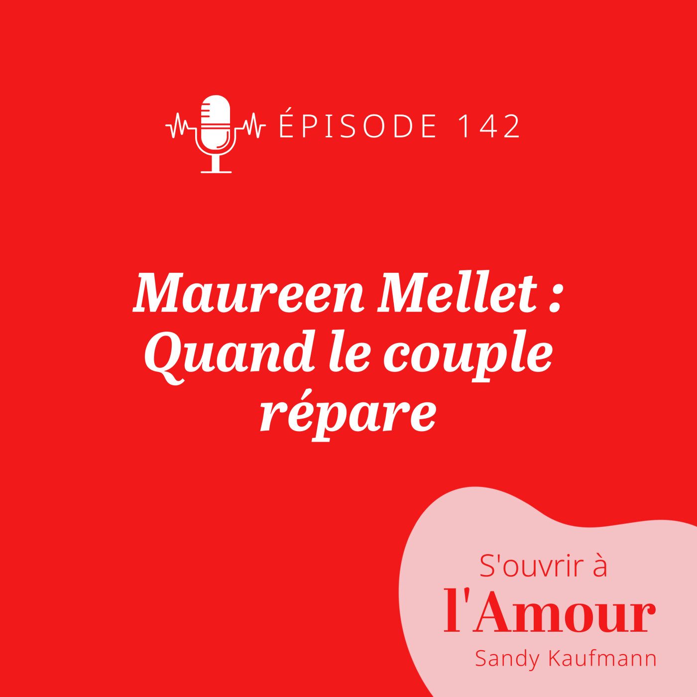 142. Maureen Mellet : Quand le couple répare
