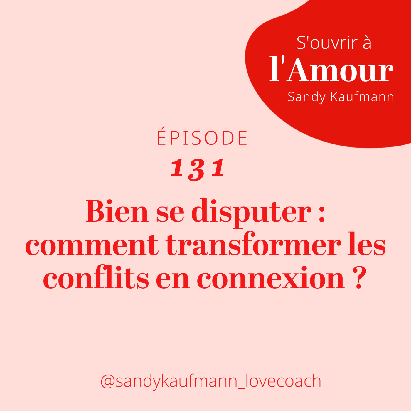131. Bien se disputer : comment transformer les conflits en connexion ?