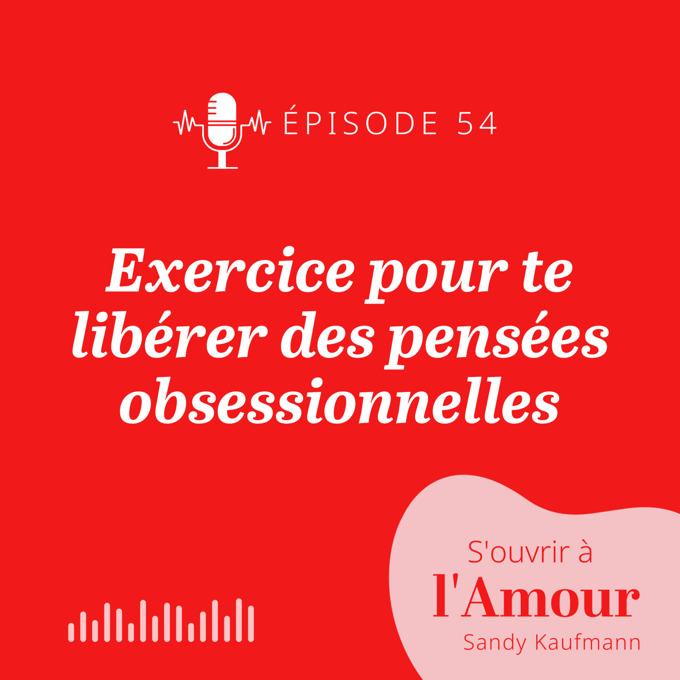54. Exercice pour te libérer des pensées obsessionnelles