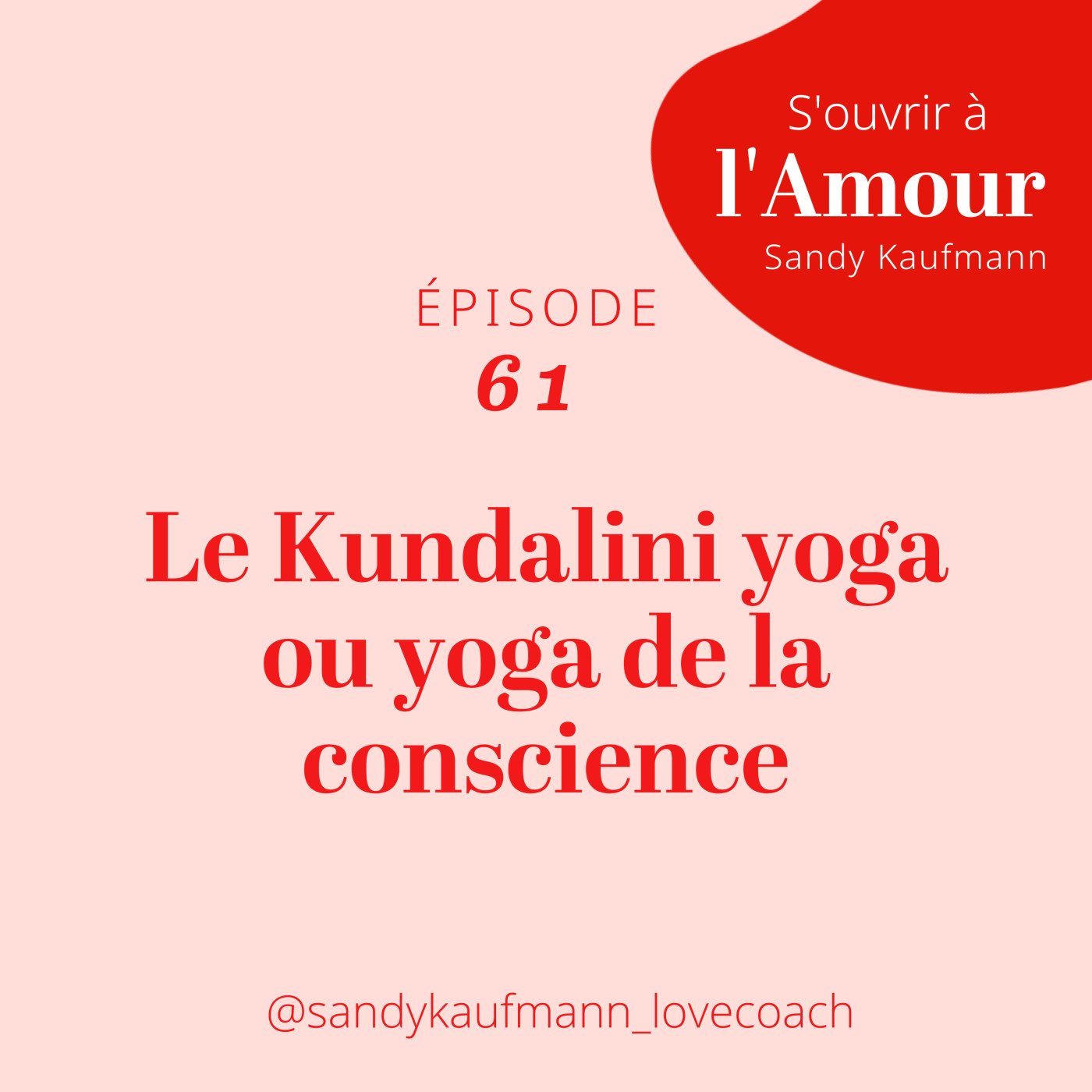 61. Le Kundalini Yoga ou le yoga de la conscience