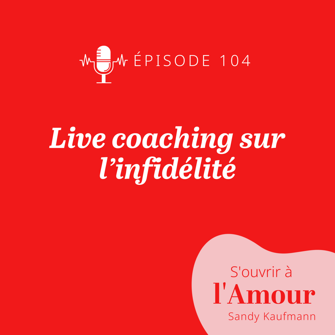 104. Live coaching sur l'infidélité