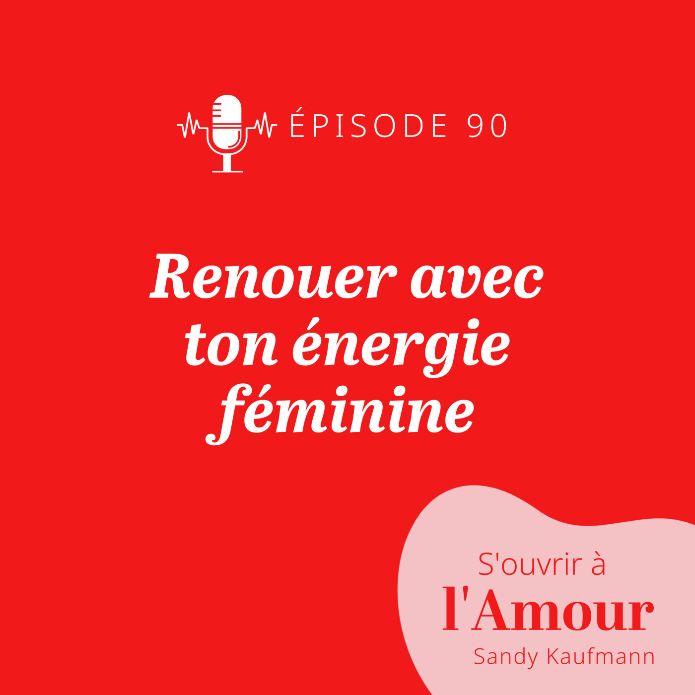 90. Renouer avec ton énergie féminine