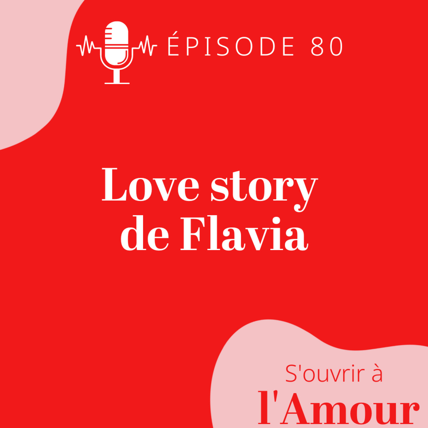 80. Love story de Flavia : sortir de l'insécurité en relation