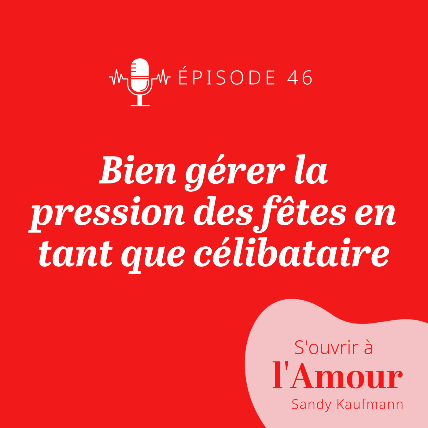 46. Bien gérer la pression des fêtes en tant que célibataire