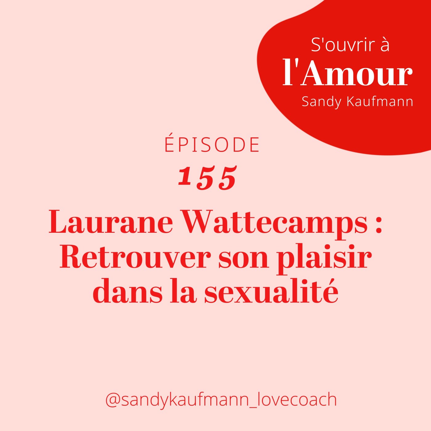 155. Laurane Wattecamps : Retrouver son plaisir dans la sexualité