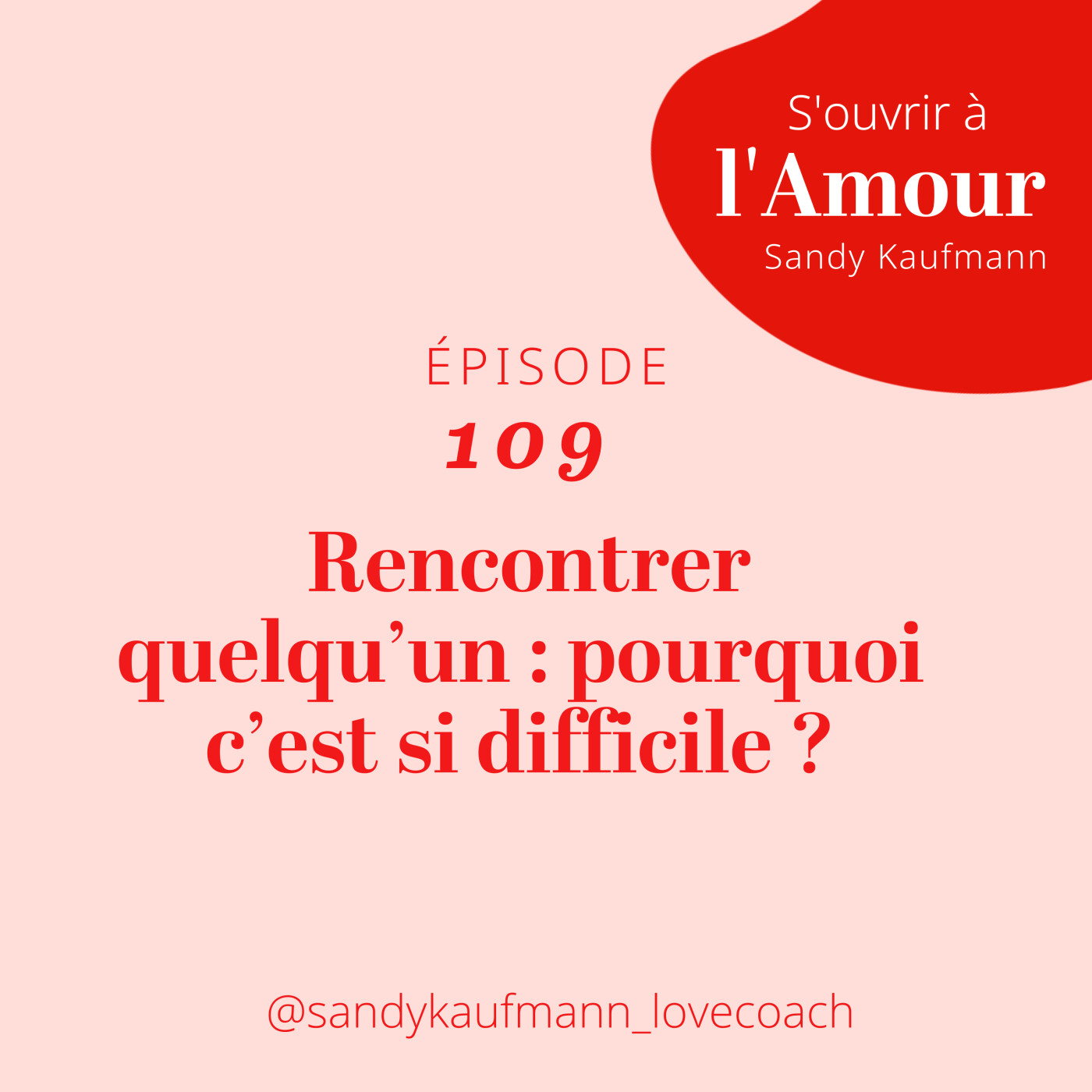 109. Rencontrer quelqu’un : pourquoi c’est si difficile ?