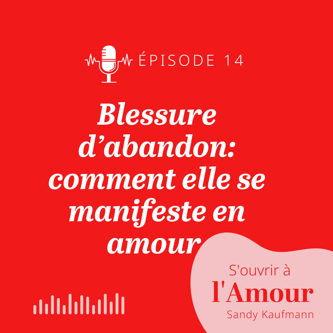 14.Blessure d’abandon: comment elle se manifeste en amour