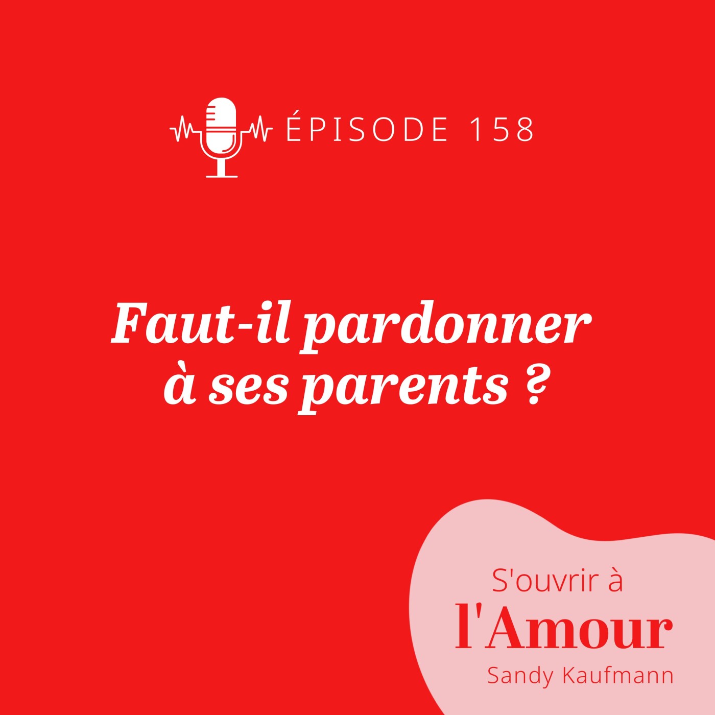 158. Faut-il pardonner à ses parents ?