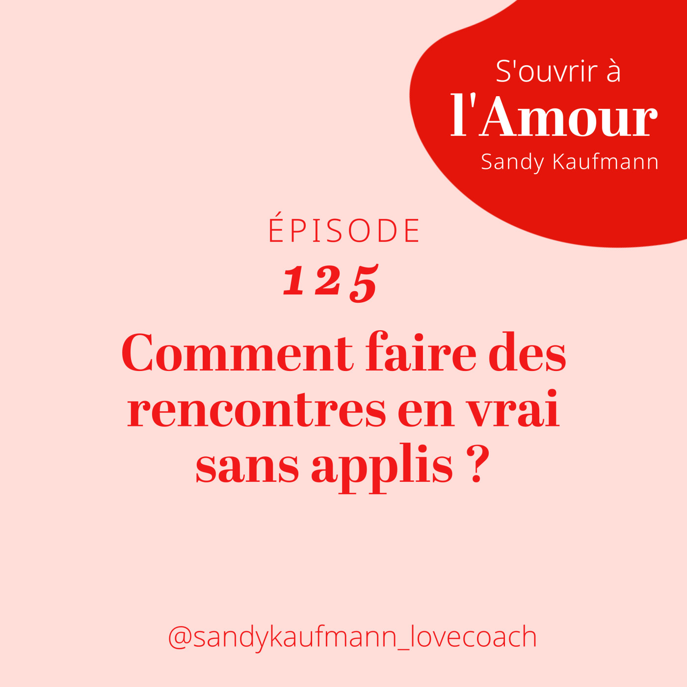 125. Comment faire des rencontres en vrai sans applis ?