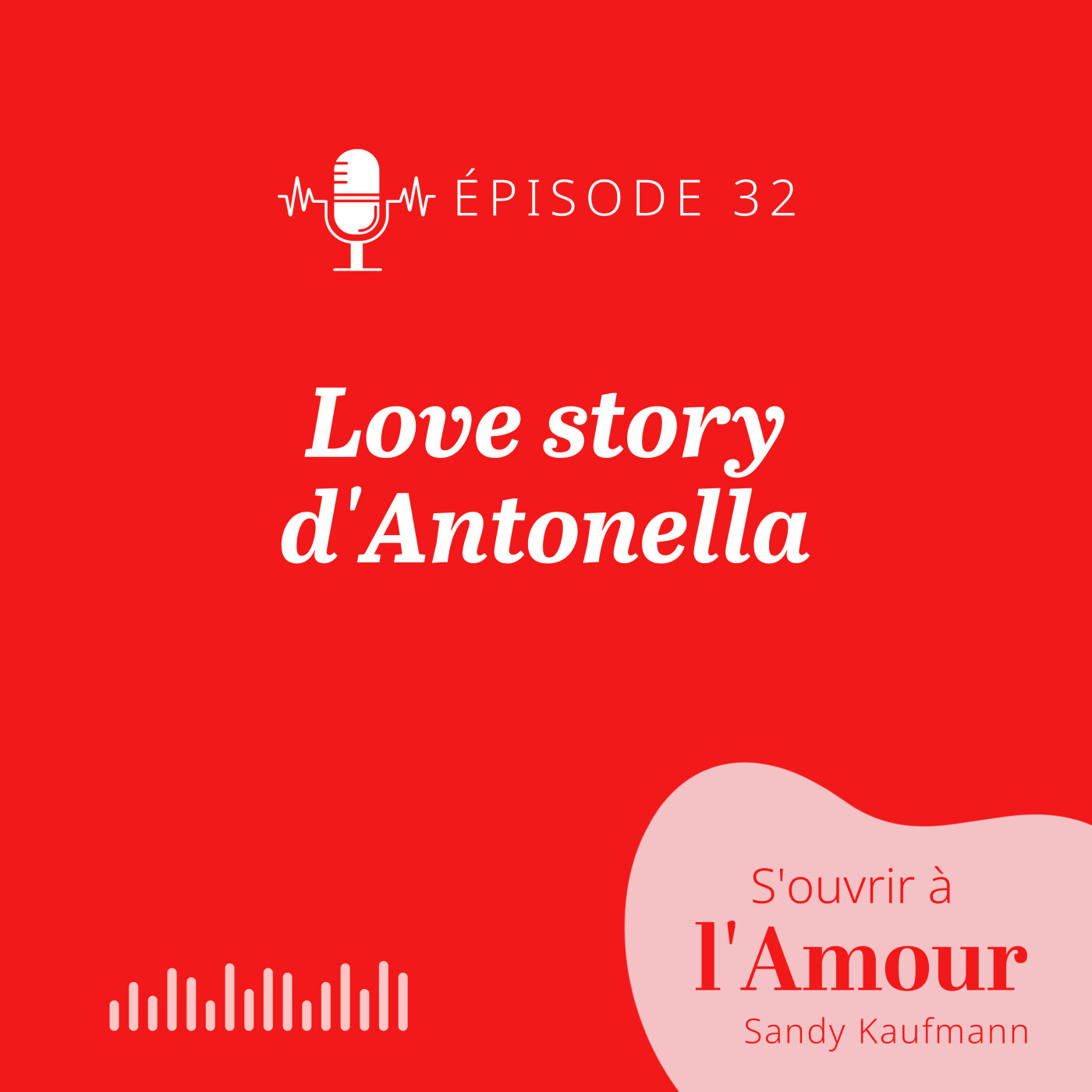 32. Love story d'Antonella : rencontrer enfin des hommes qui s'engagent