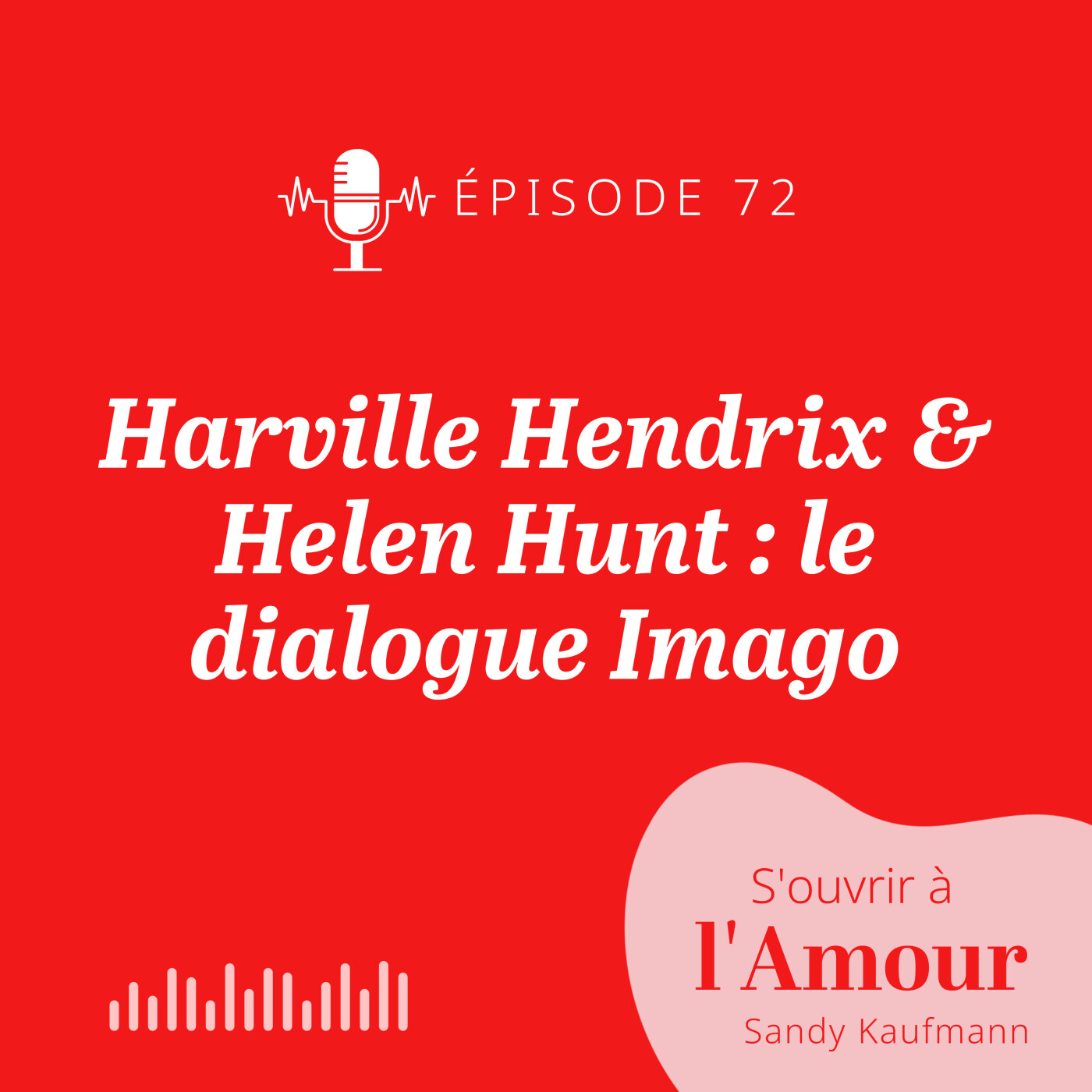72. Harville Hendrix & Helen Lakelly Hunt : le dialogue Imago