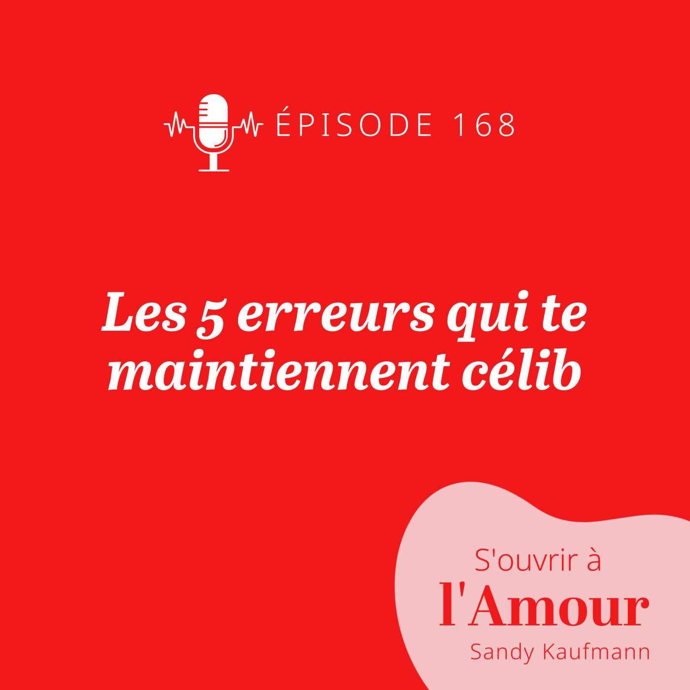 168. Les 5 erreurs qui te maintiennent célib