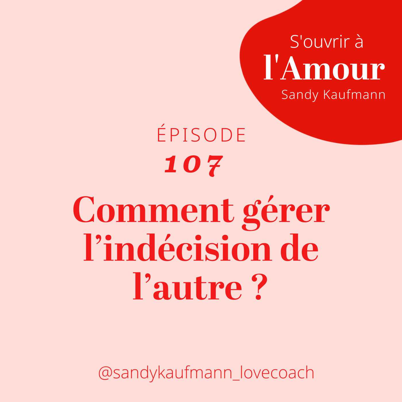 107. Comment gérer l’indécision de l’autre ?