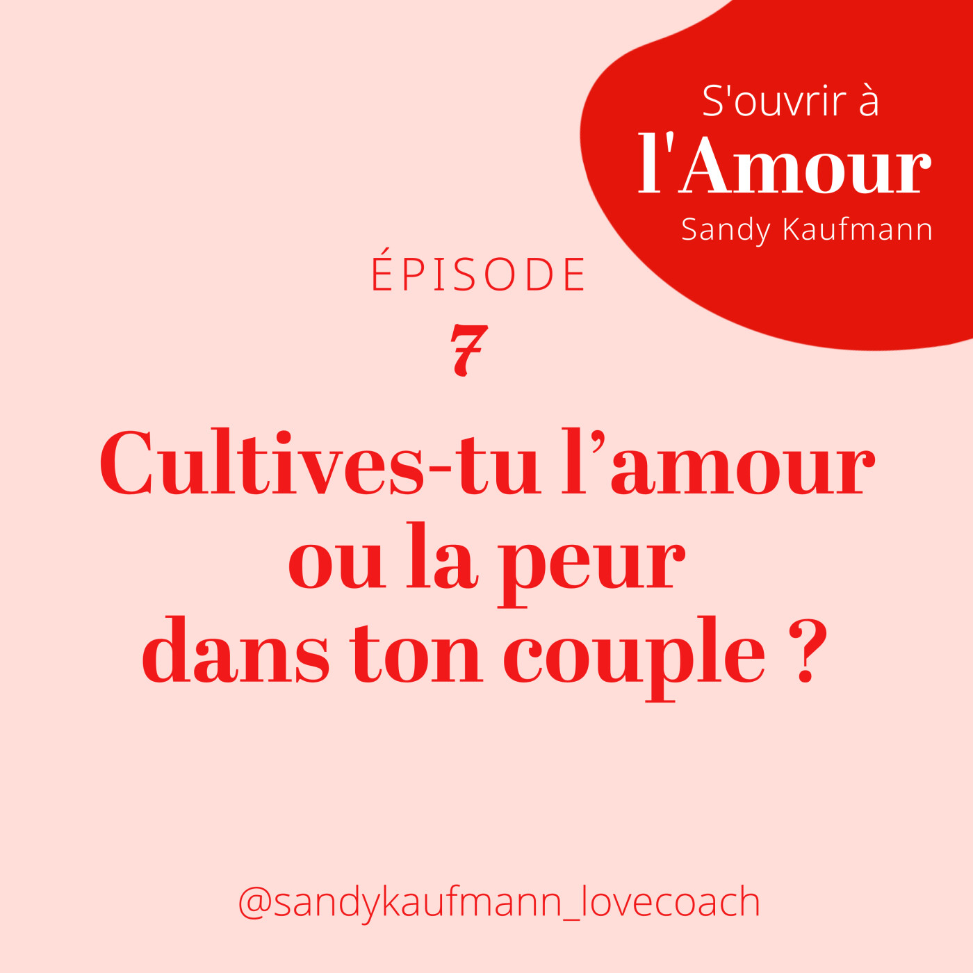7. Cultives-tu l’amour ou la peur dans ton couple ?