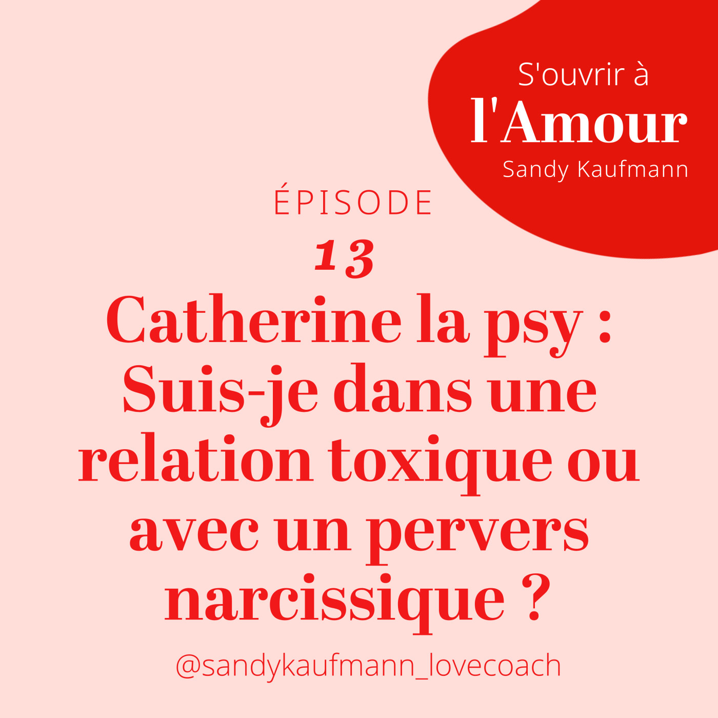 13. Catherine la psy: Suis-je dans une relation toxique ou avec un pervers narcissique?