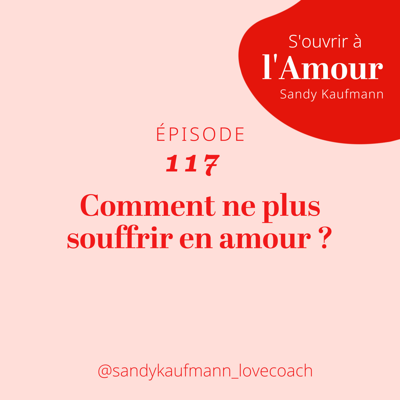 117. Comment ne plus souffrir en amour ?