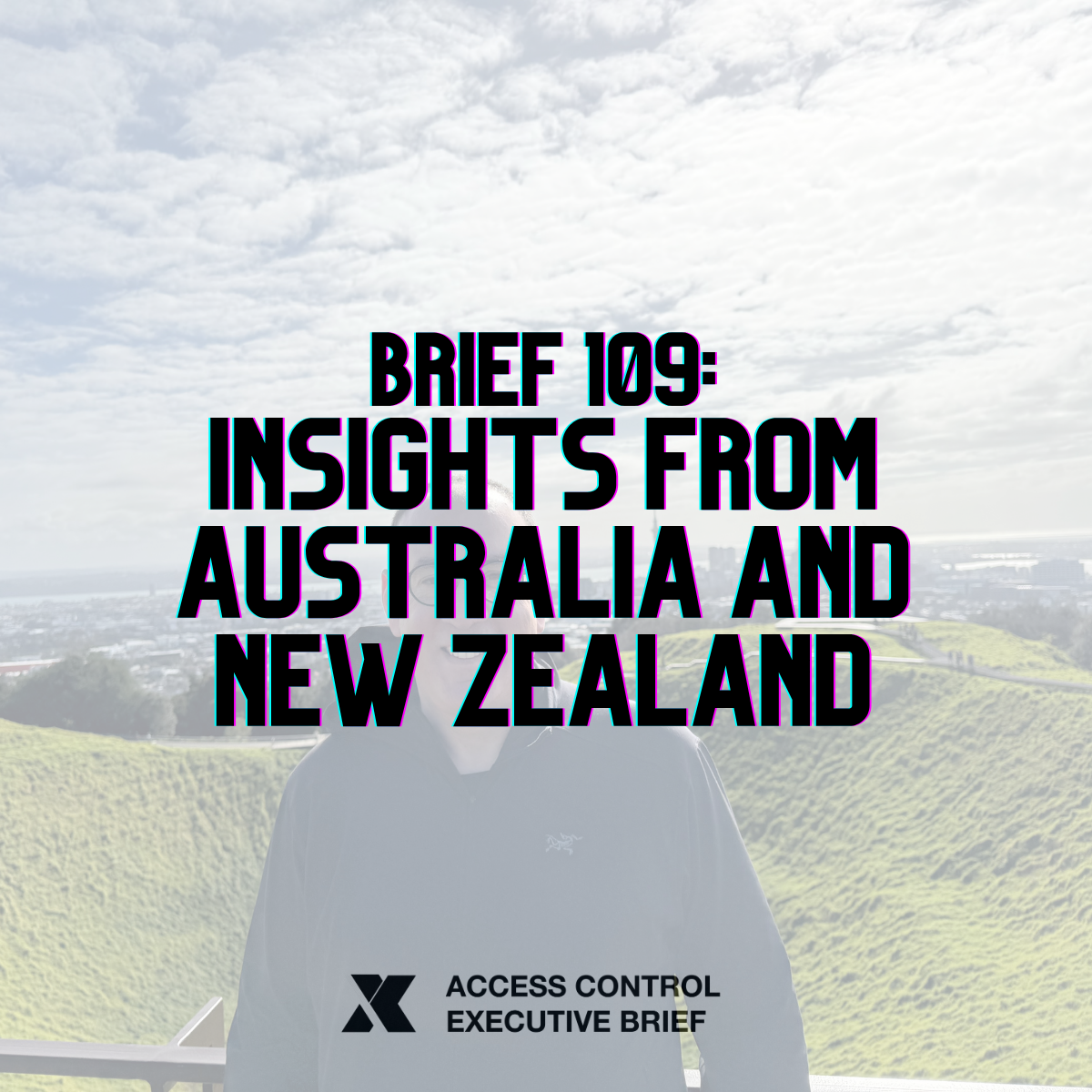 Access Control Executive Brief #109: Insights from Australia and New Zealand episode artwork