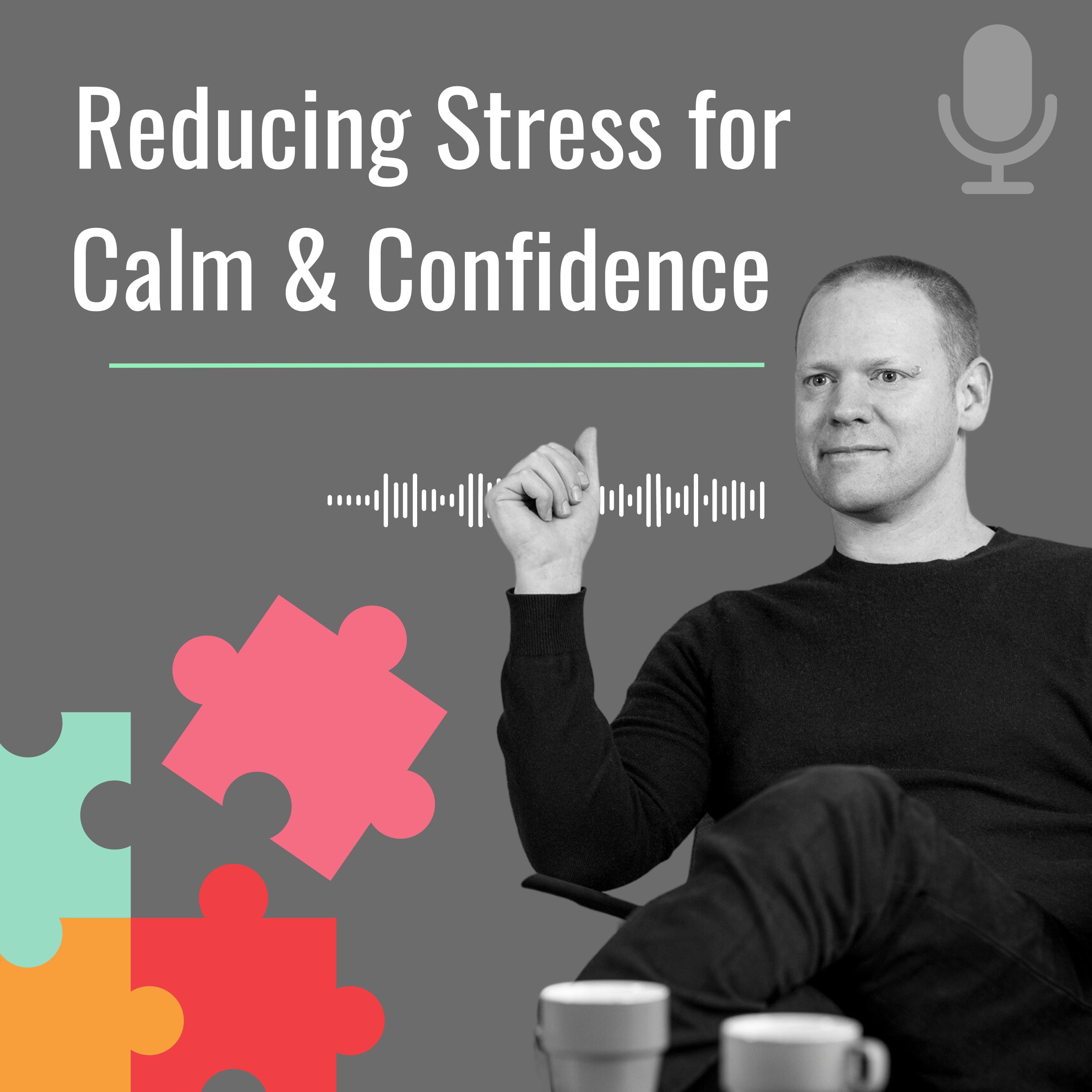 Reducing Stress for Calm & Confidence.