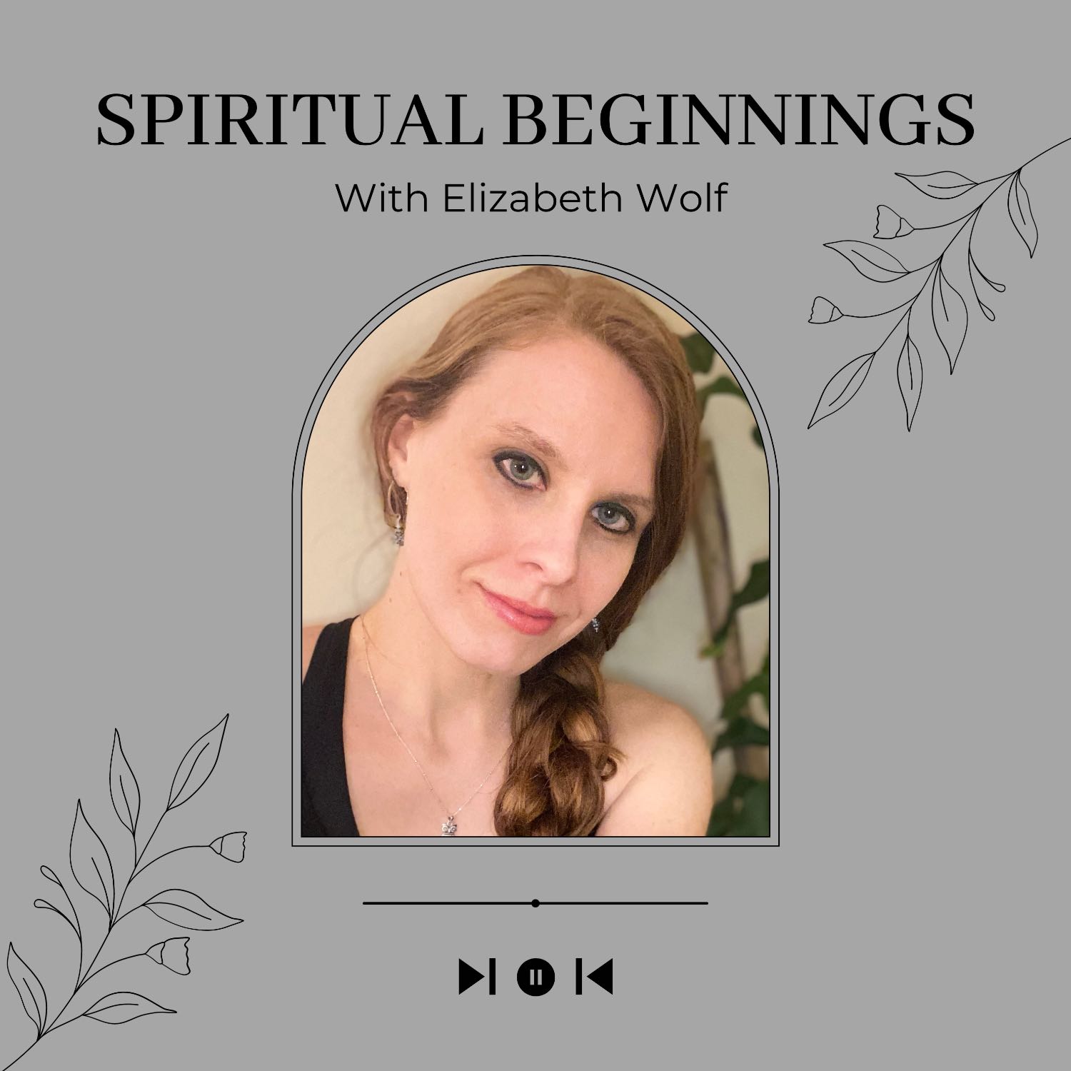 Spiritual Beginnings with Elizabeth