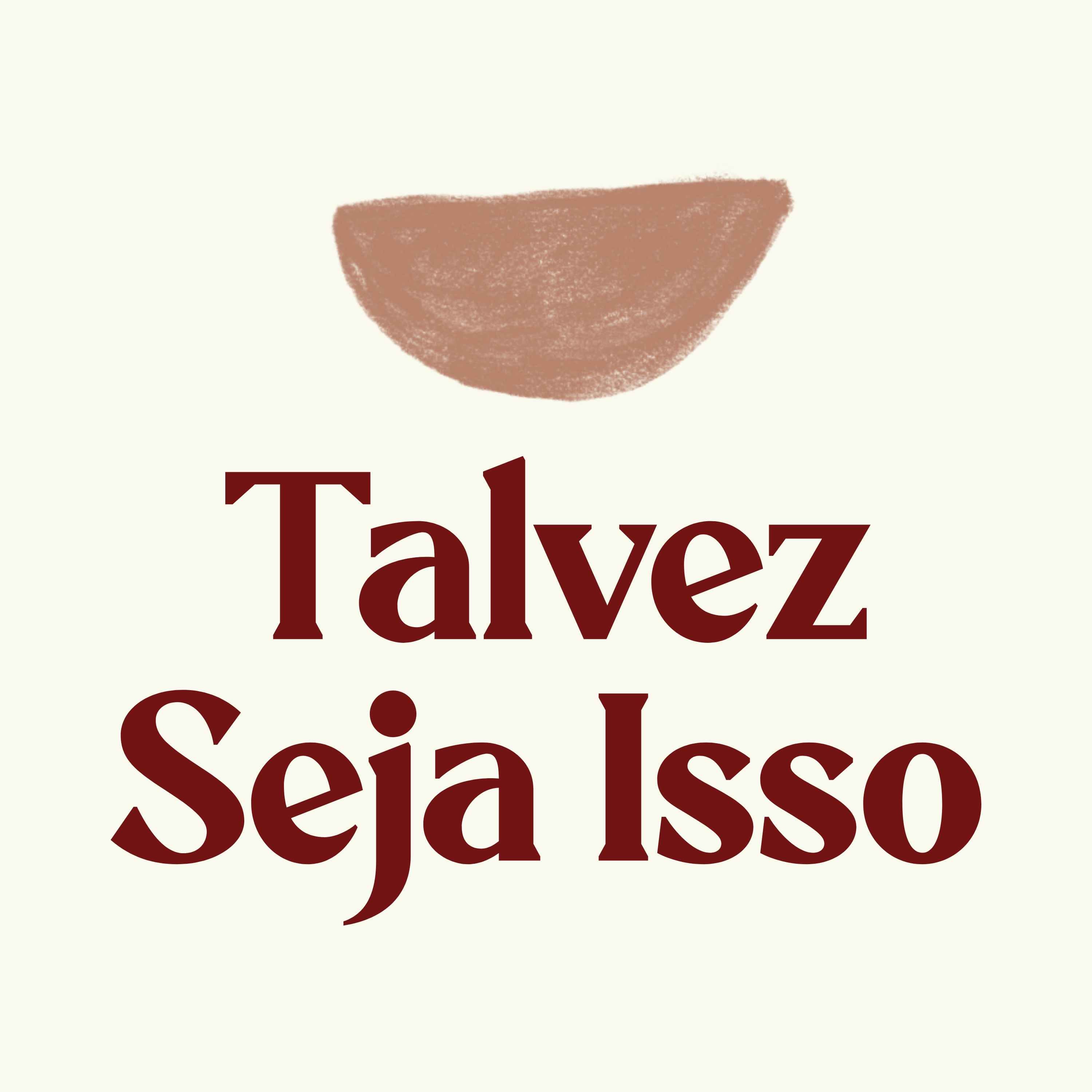 Talvez seja isso