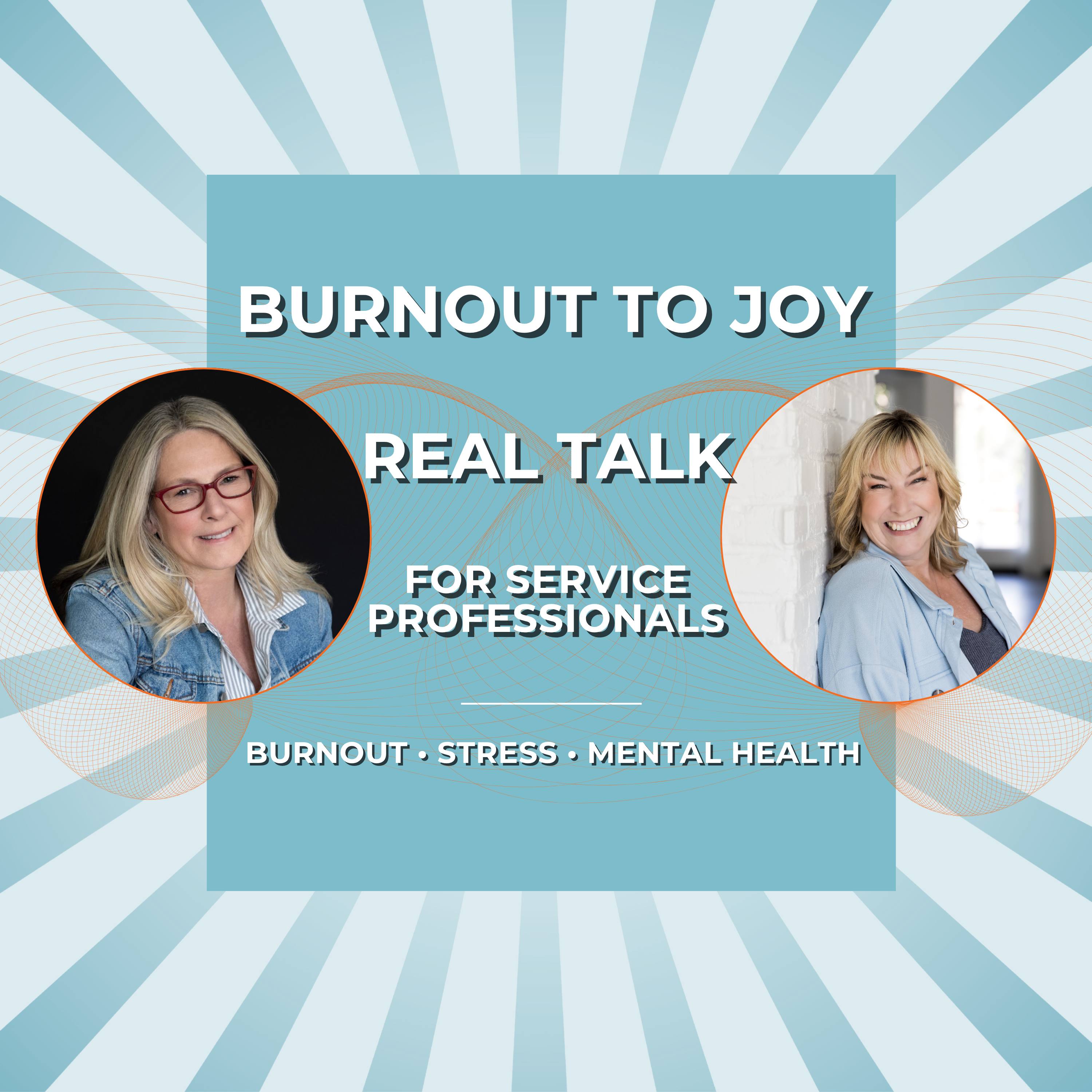 Burnout to JOY: Real Talk for Service Professionals