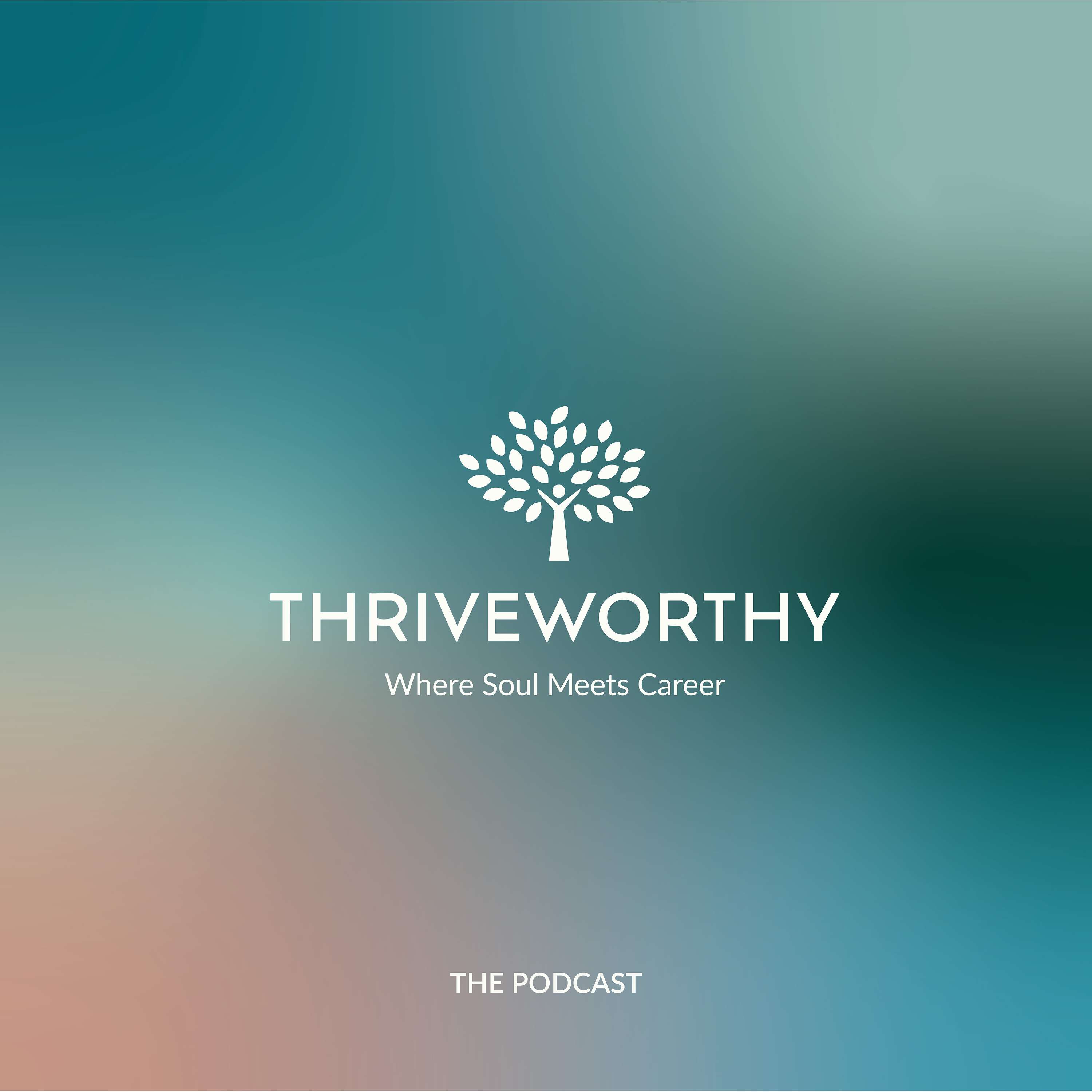 The ThriveWorthy Podcast