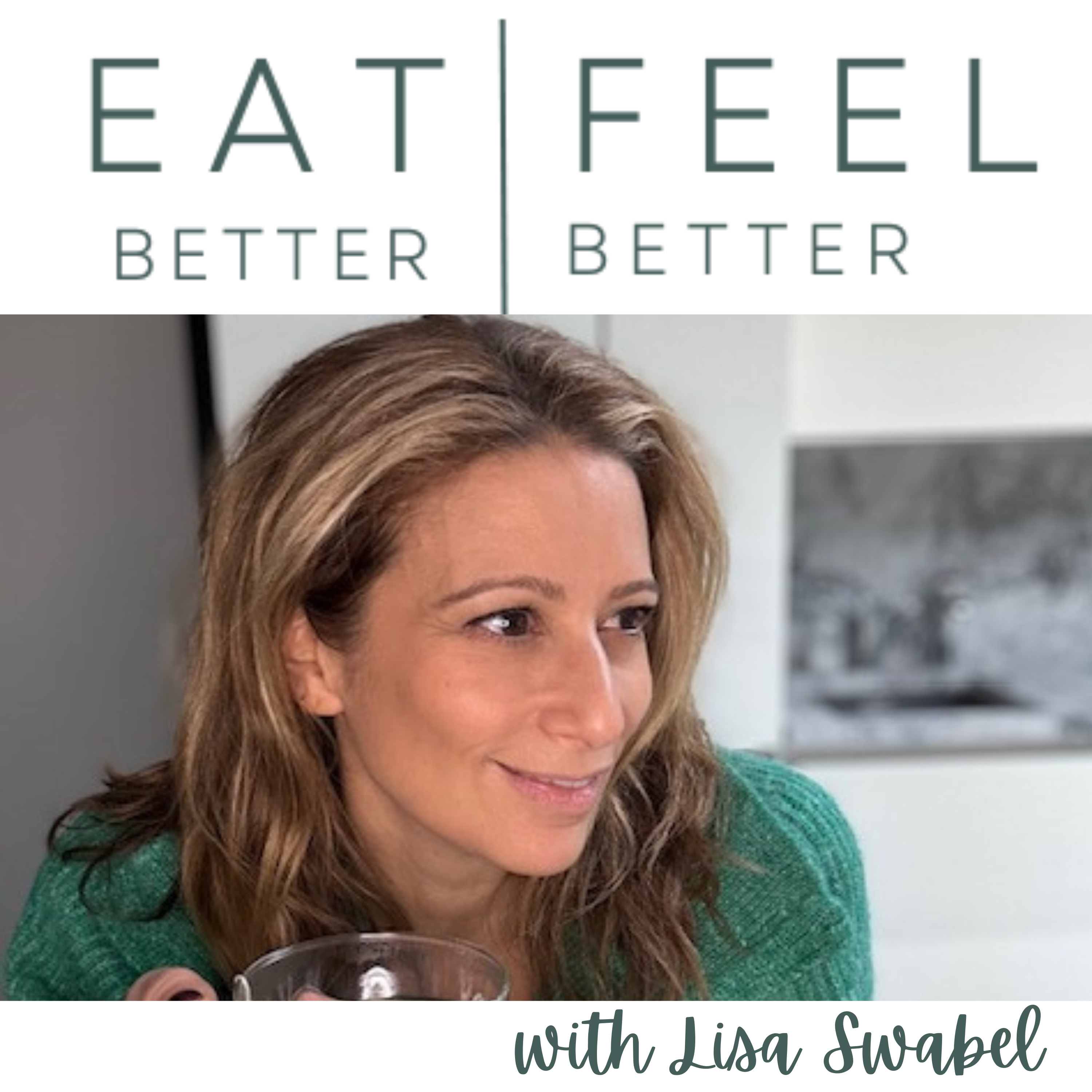 Eat Better|Feel Better with Lisa Swabel