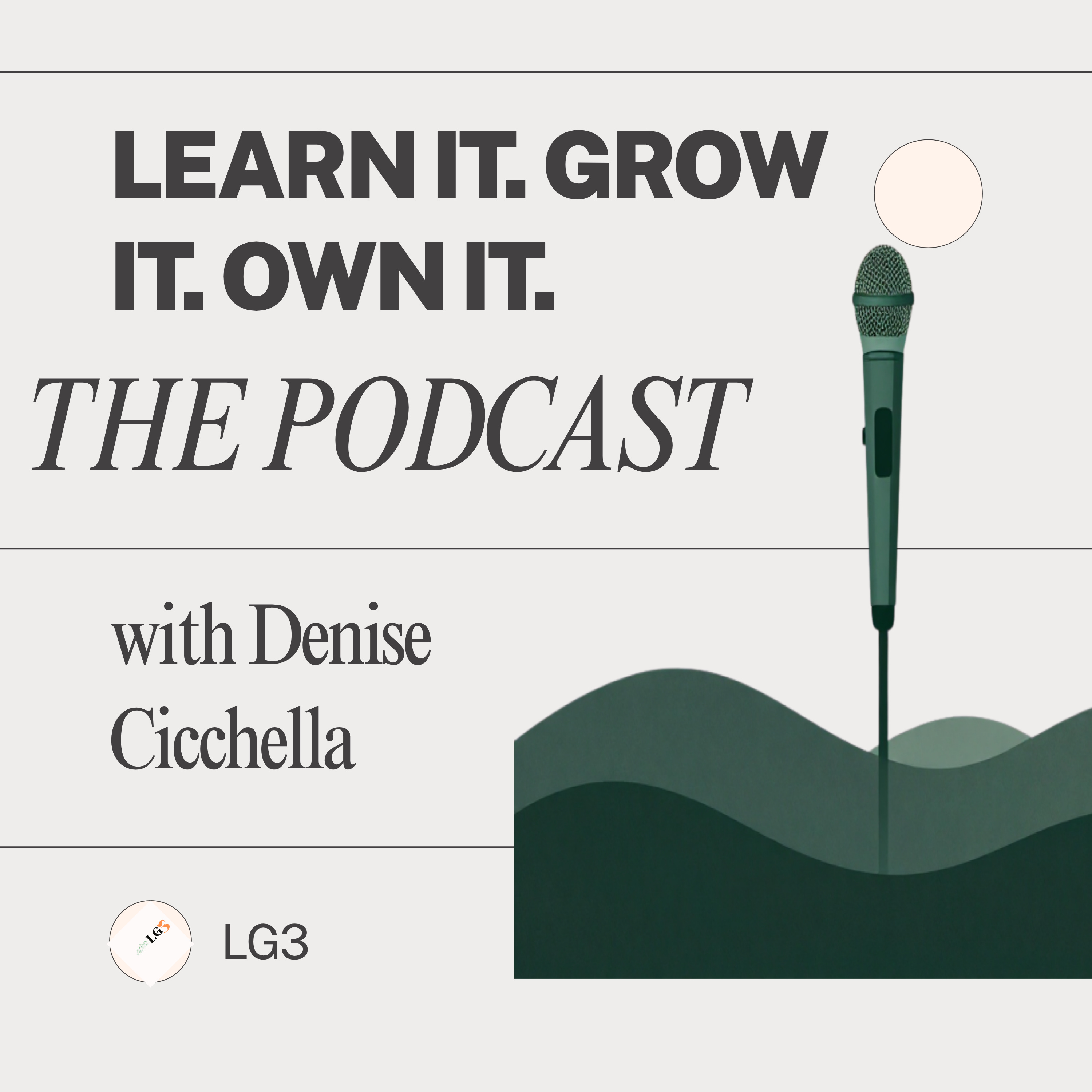 Learn it, Grow it, Own it