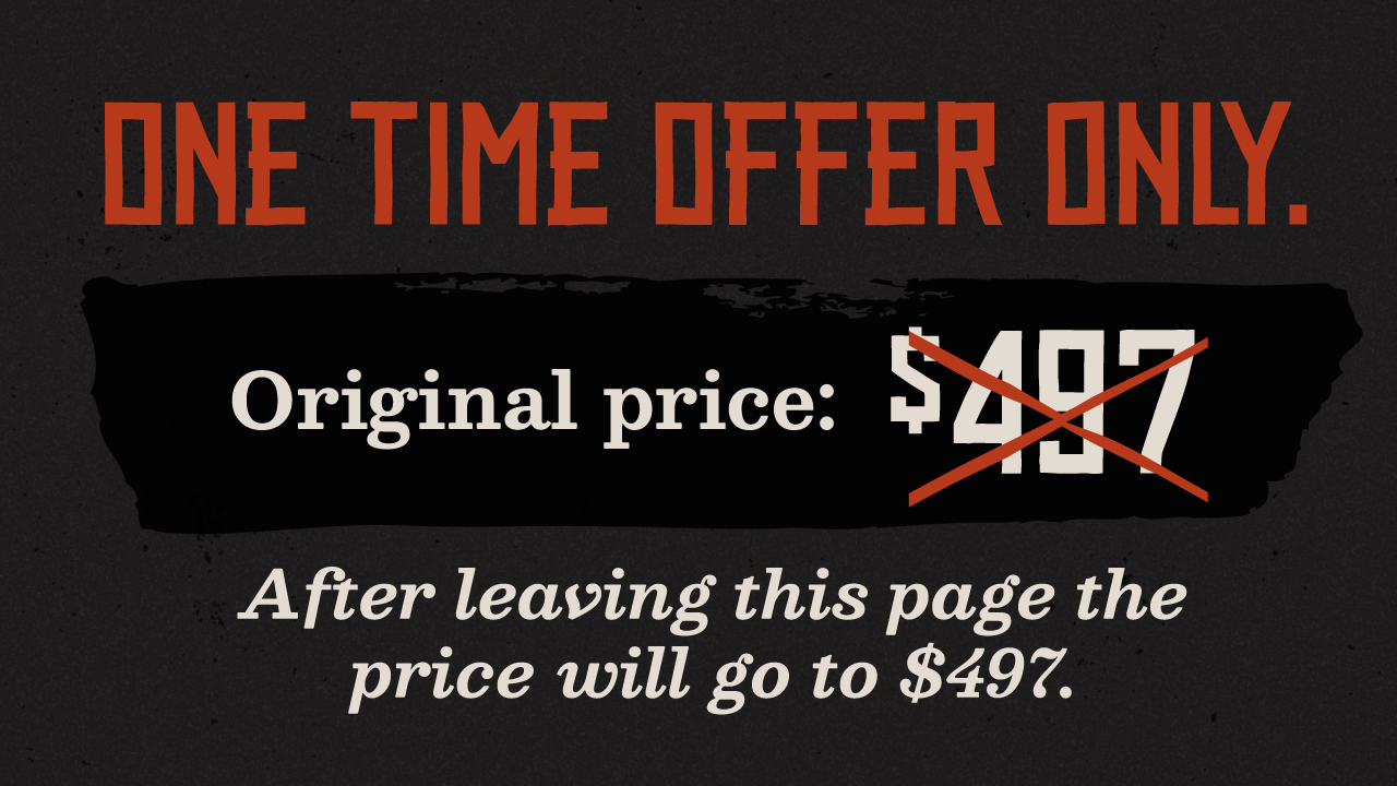 One time offer only. After leaving this page, the price will go to $497