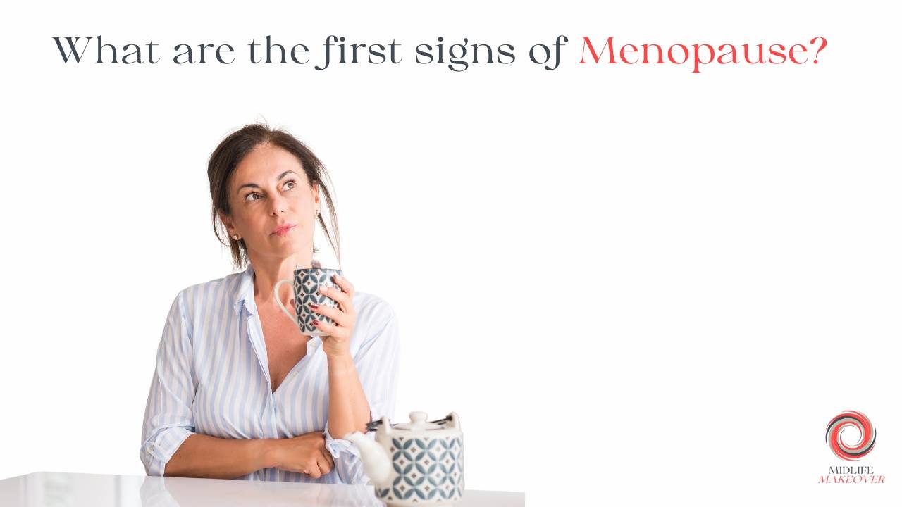 What are the early signs of Menopause?