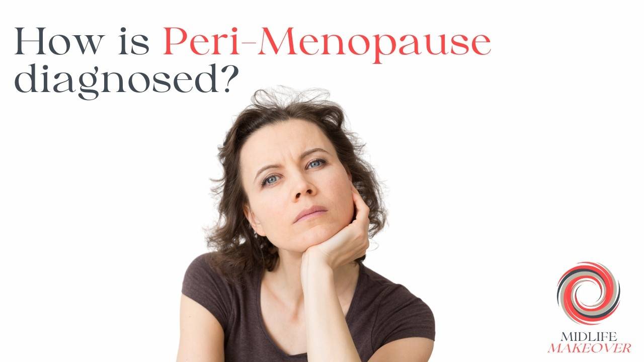How is the Peri Menopause Diagnosed?