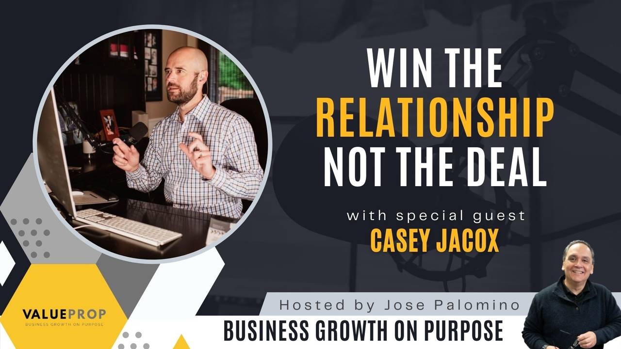 Win the Relationship Not the Deal with Casey Jacox