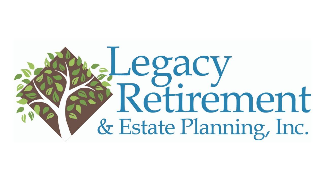 Legacy Retirement &amp; Estate Planning, Inc.