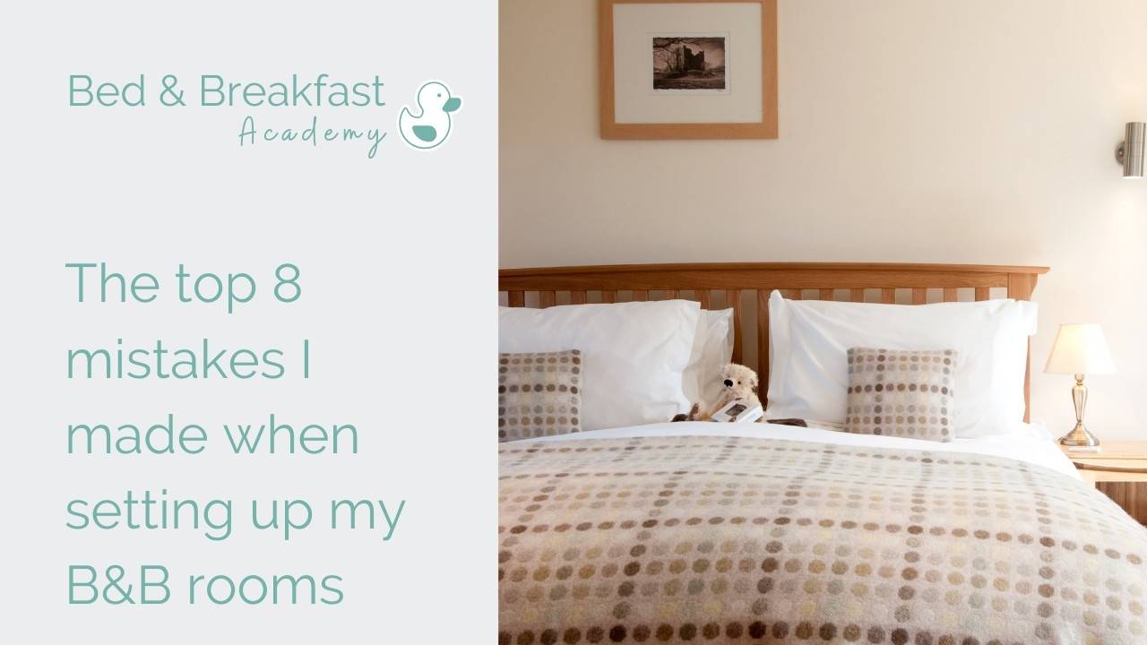 Running a Bed and Breakfast my top 8 bedroom design mistakes