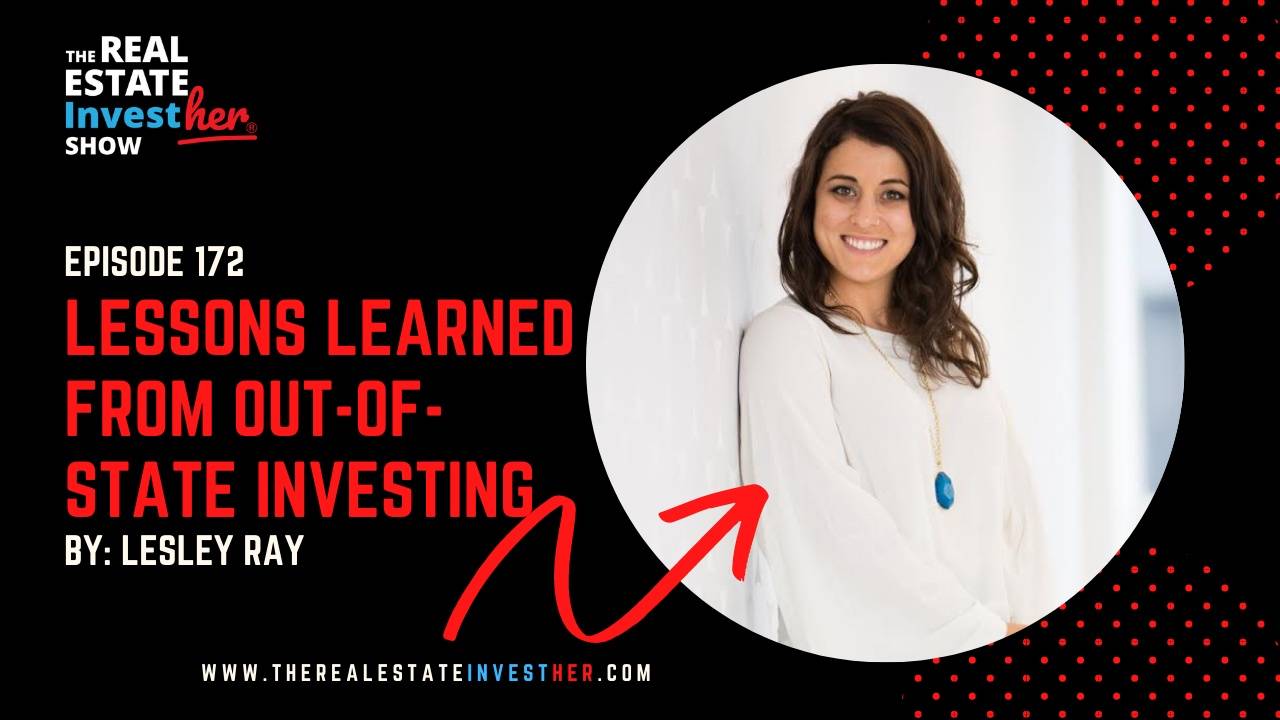 EP 172 Lessons Learned from OutofState Investing with Lesley Ray