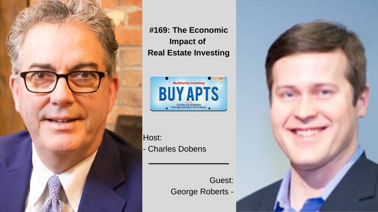 169 The Economic Impact of Real Estate Investing with Roberts