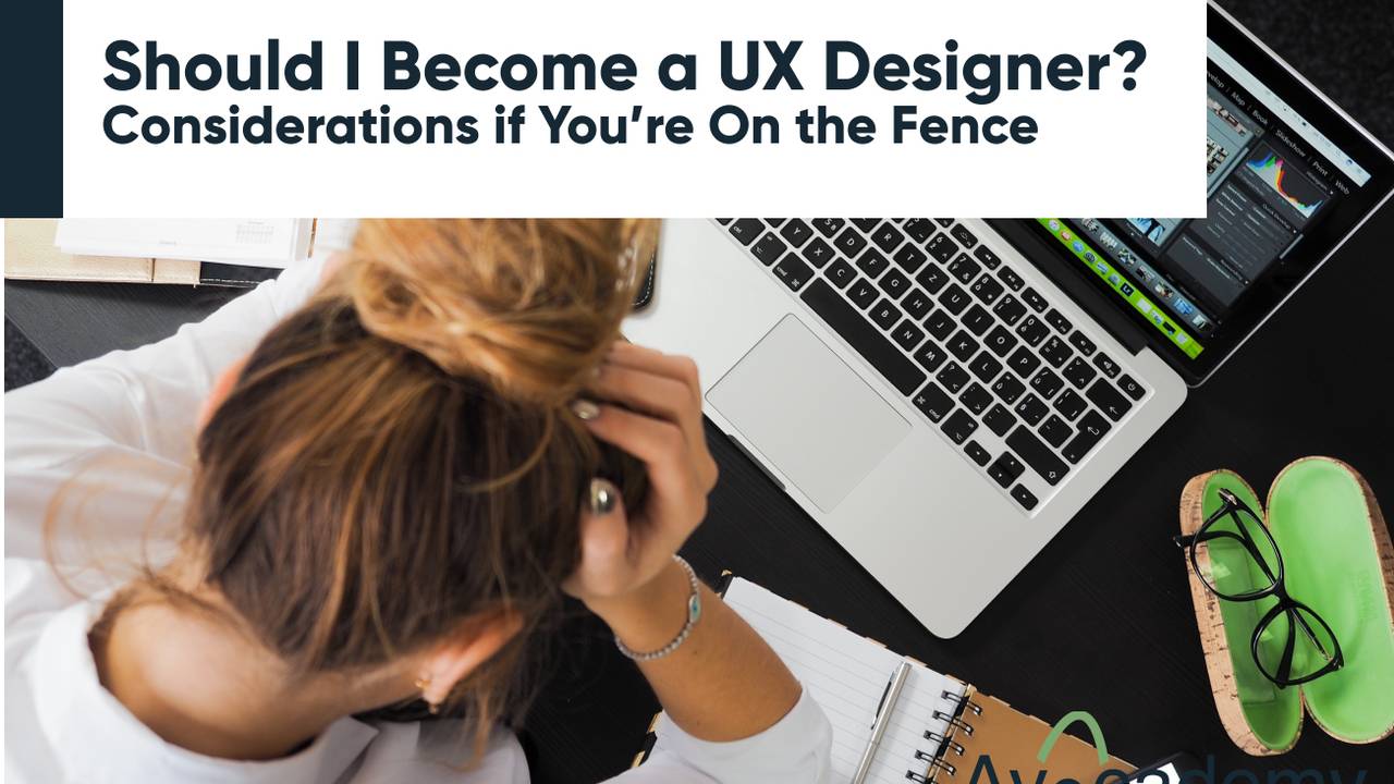 Should I Become A UX Designer Considerations If You re On The Fence