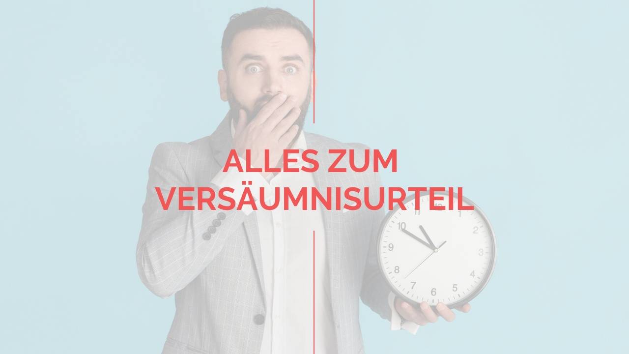 Alles zum Versäumnisurteil in 4 Minuten