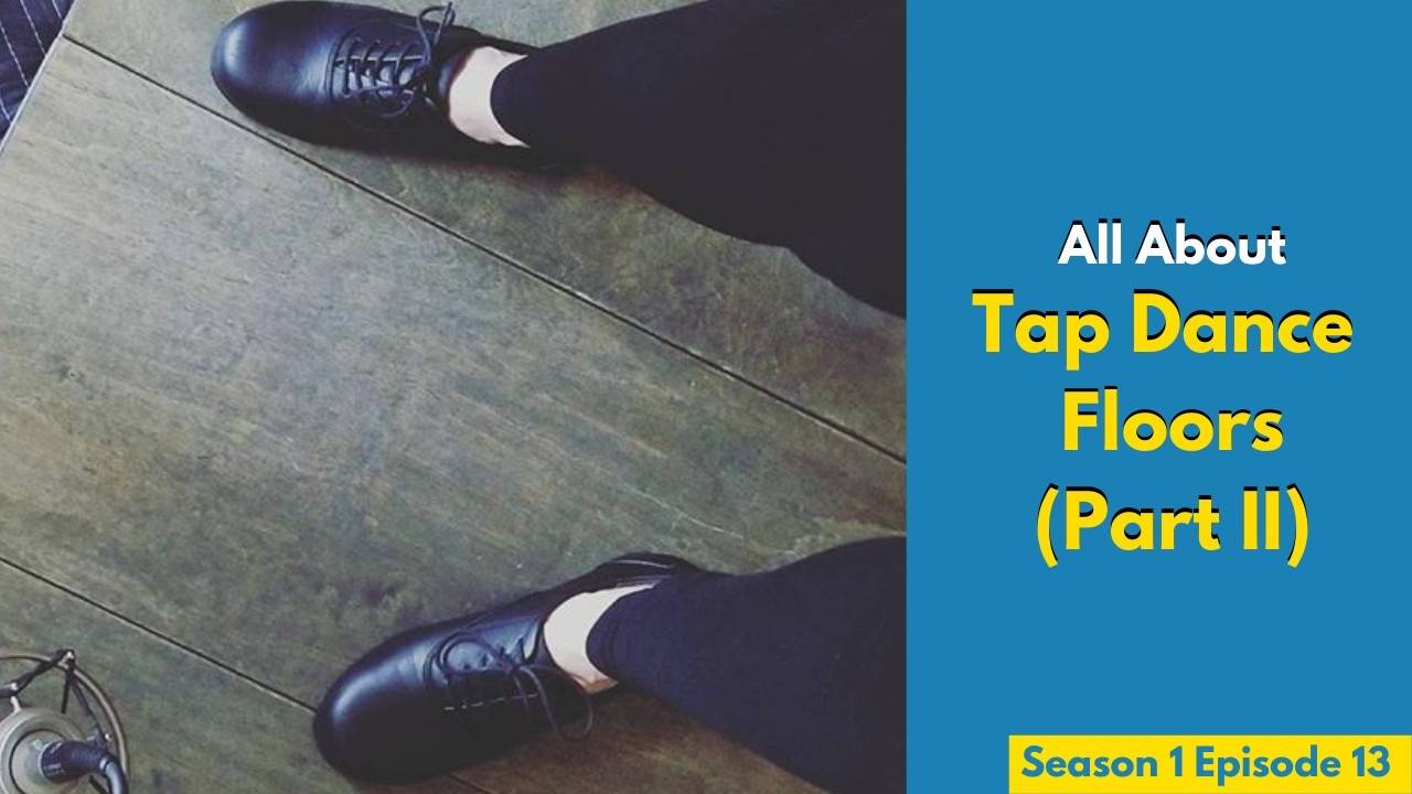 Tap Dance Floors (Part 2)