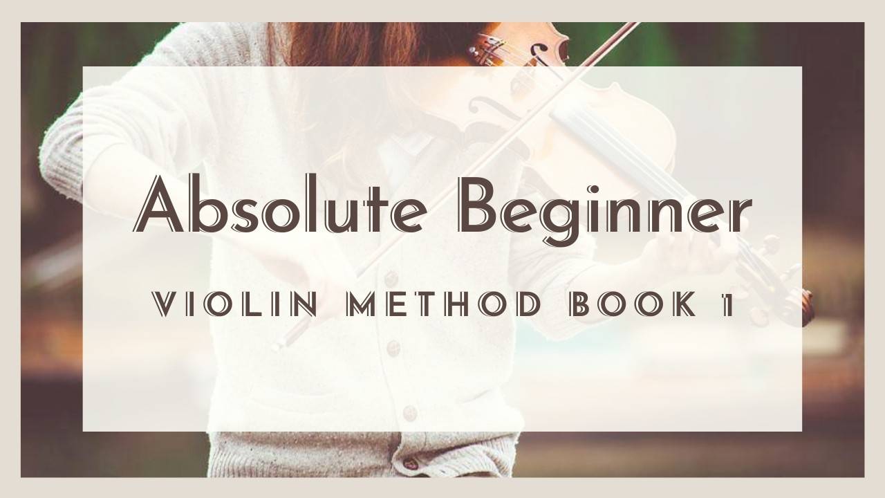 Absolute Beginner Violin SelfGuided Course Method Book 1