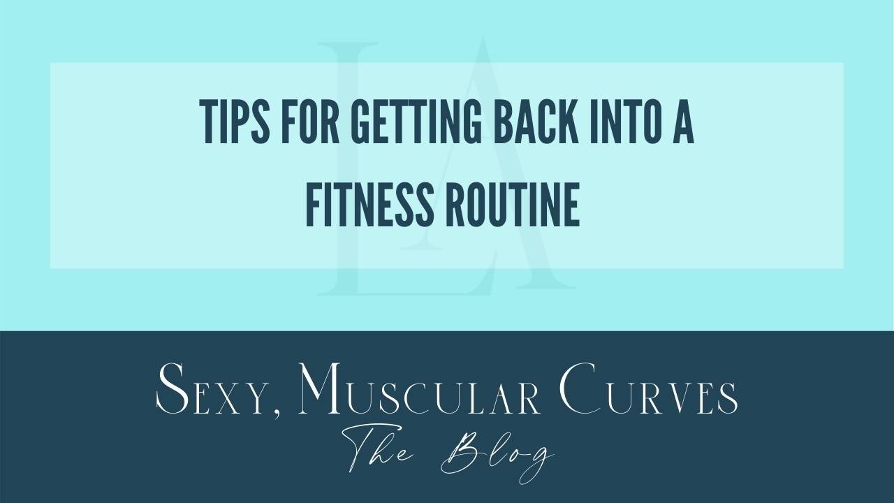 Getting Back Into Workout Routines Tips For Getting Back Into A Fitness Routine