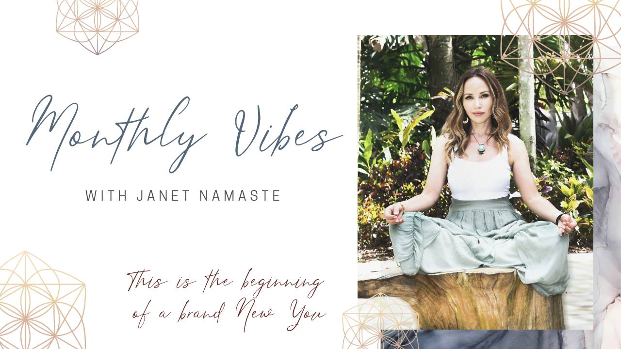 Monthly Vibe with Janet Namaste