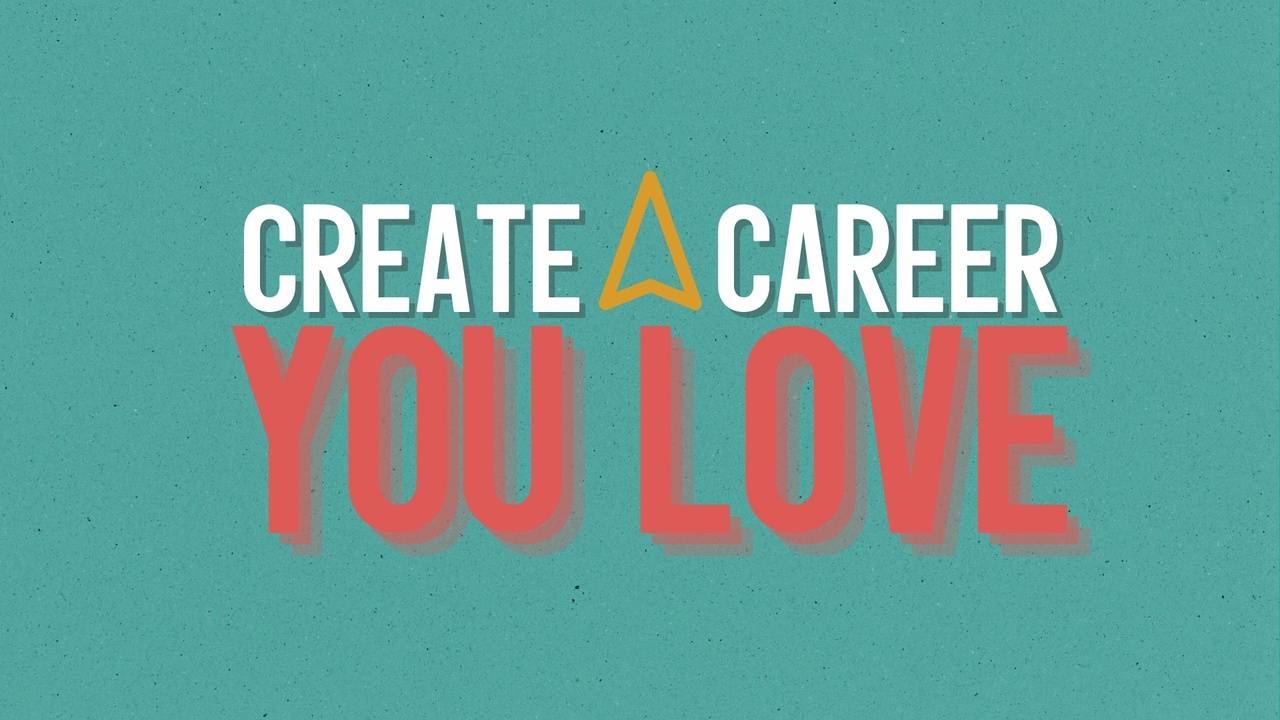 Create A Career You Love