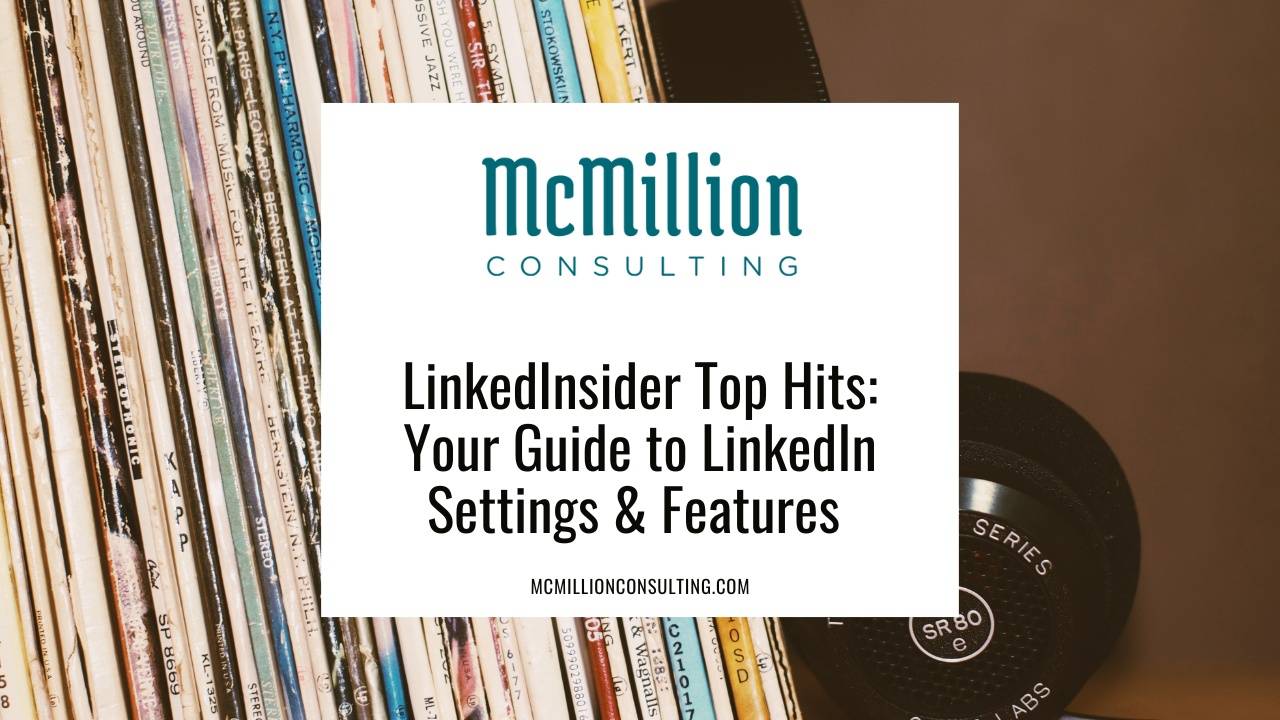 LinkedInsider Top Hits: Your Guide to LinkedIn Settings & Features