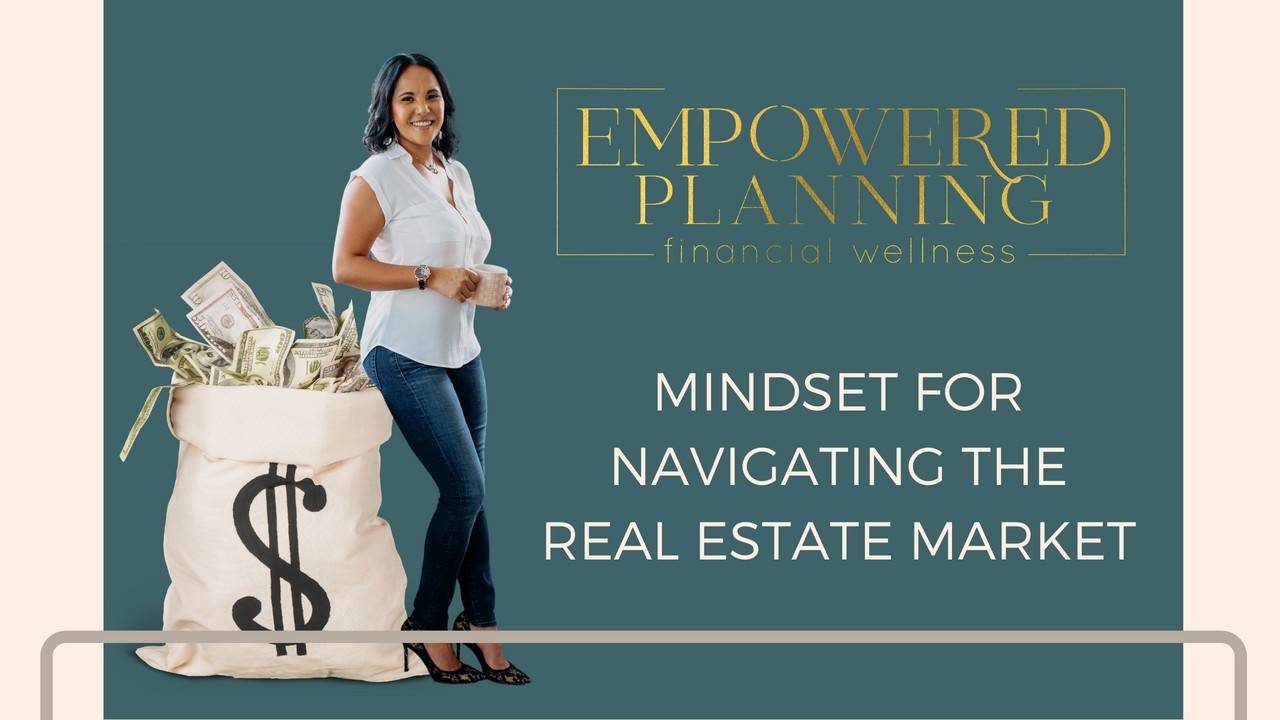 Mindset For Navigating The Real Estate Market