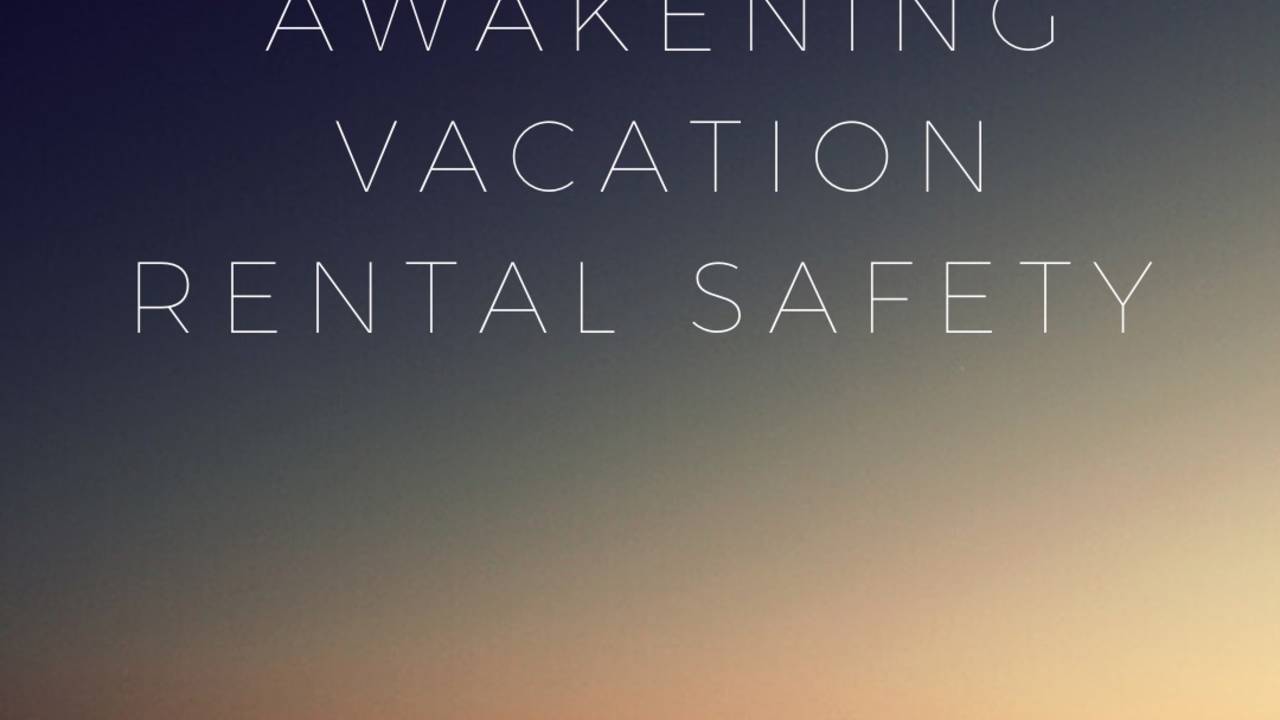 Awakening Vacation Rental Safety